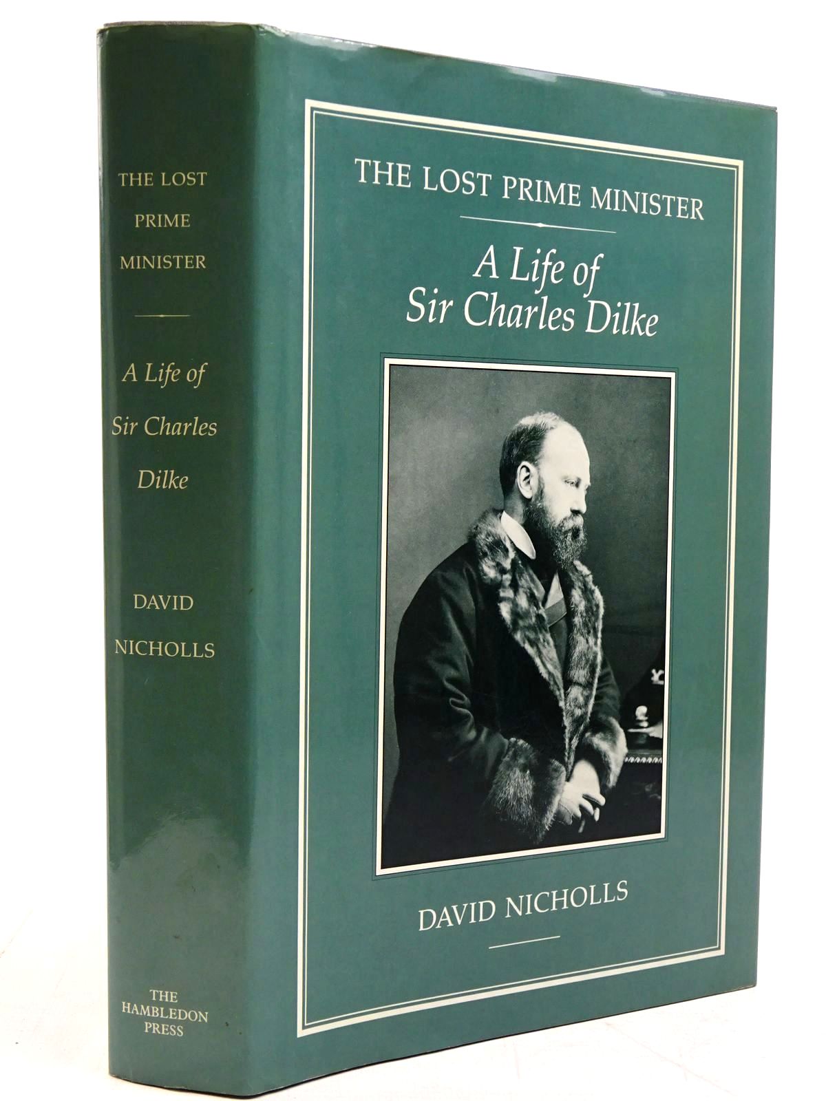 Photo of THE LOST PRIME MINISTER A LIFE OF SIR CHARLES DILKE written by Nicholls, David published by The Hambledon Press (STOCK CODE: 2130896)  for sale by Stella & Rose's Books
