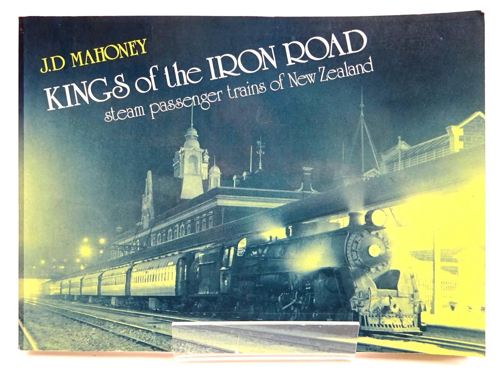 Photo of KINGS OF THE IRON ROAD STEAM PASSENGER TRAINS OF NEW ZEALAND written by Mahoney, J.D. published by The Dunmore Press (STOCK CODE: 2131472)  for sale by Stella & Rose's Books