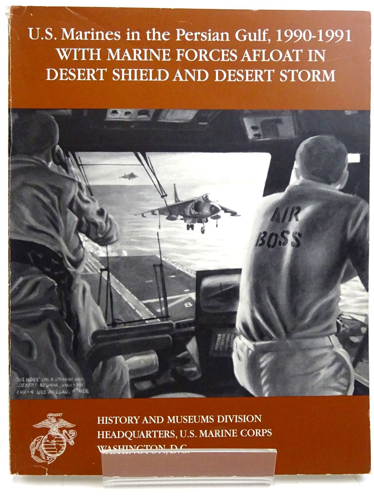 Photo of U.S. MARINES IN THE PERSIAN GULF, 1990-1991 WITH MARINE FORCES AFLOAT IN DESERT SHIELD AND DESERT STORM written by Brown, Ronald J. published by History And Museums Divisions (STOCK CODE: 2131478)  for sale by Stella & Rose's Books
