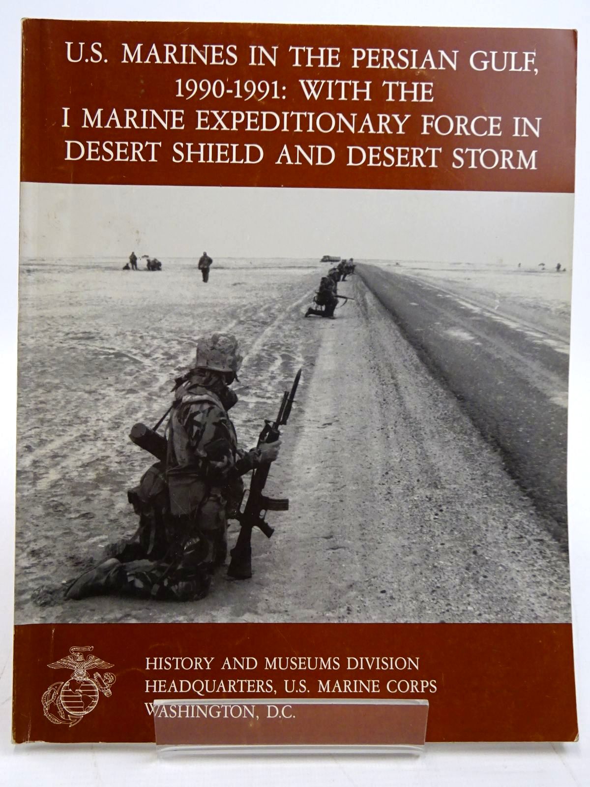 Photo of U.S. MARINES IN THE PERSIAN GULF, 1990-1991 WITH THE I MARINE EXPEDITIONARY FORCE IN DESERT SHIELD AND DESERT STORM written by Quilter, Charles J. published by History And Museums Divisions (STOCK CODE: 2131479)  for sale by Stella & Rose's Books
