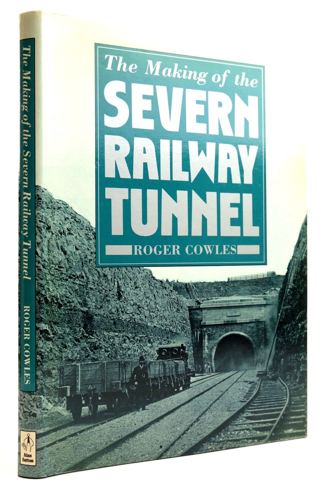Photo of THE MAKING OF THE SEVERN RAILWAY TUNNEL written by Cowles, Roger published by Alan Sutton (STOCK CODE: 2132500)  for sale by Stella & Rose's Books