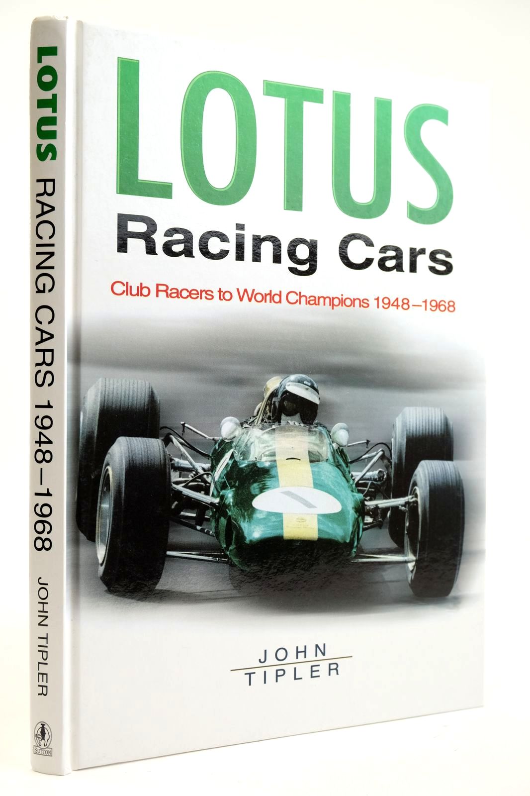 Photo of LOTUS RACING CARS: CLUB RACERS TO WORLD CHAMPIONS 1948-1968 written by Tipler, John published by Sutton Publishing (STOCK CODE: 2132691)  for sale by Stella & Rose's Books