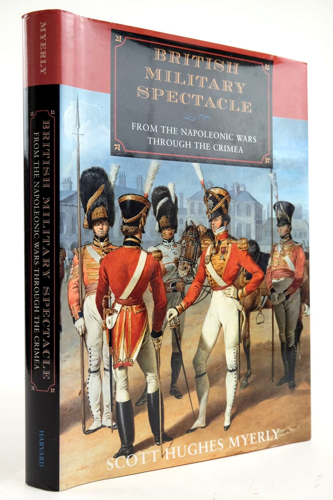 Photo of BRITISH MILITARY SPECTACLE FROM THE NAPOLEONIC WARS THROUGH THE CRIMEA written by Myerly, Scott Hughes published by Harvard University Press (STOCK CODE: 2132896)  for sale by Stella & Rose's Books