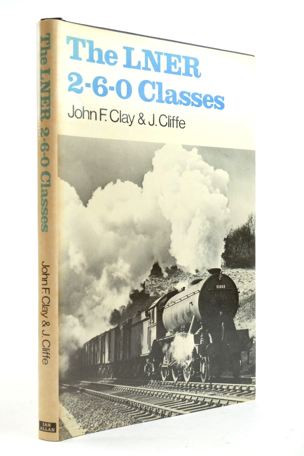 Photo of THE LNER 2-6-0 CLASSES written by Clay, John F. Cliffe, J. published by Ian Allan Ltd. (STOCK CODE: 2133003)  for sale by Stella & Rose's Books