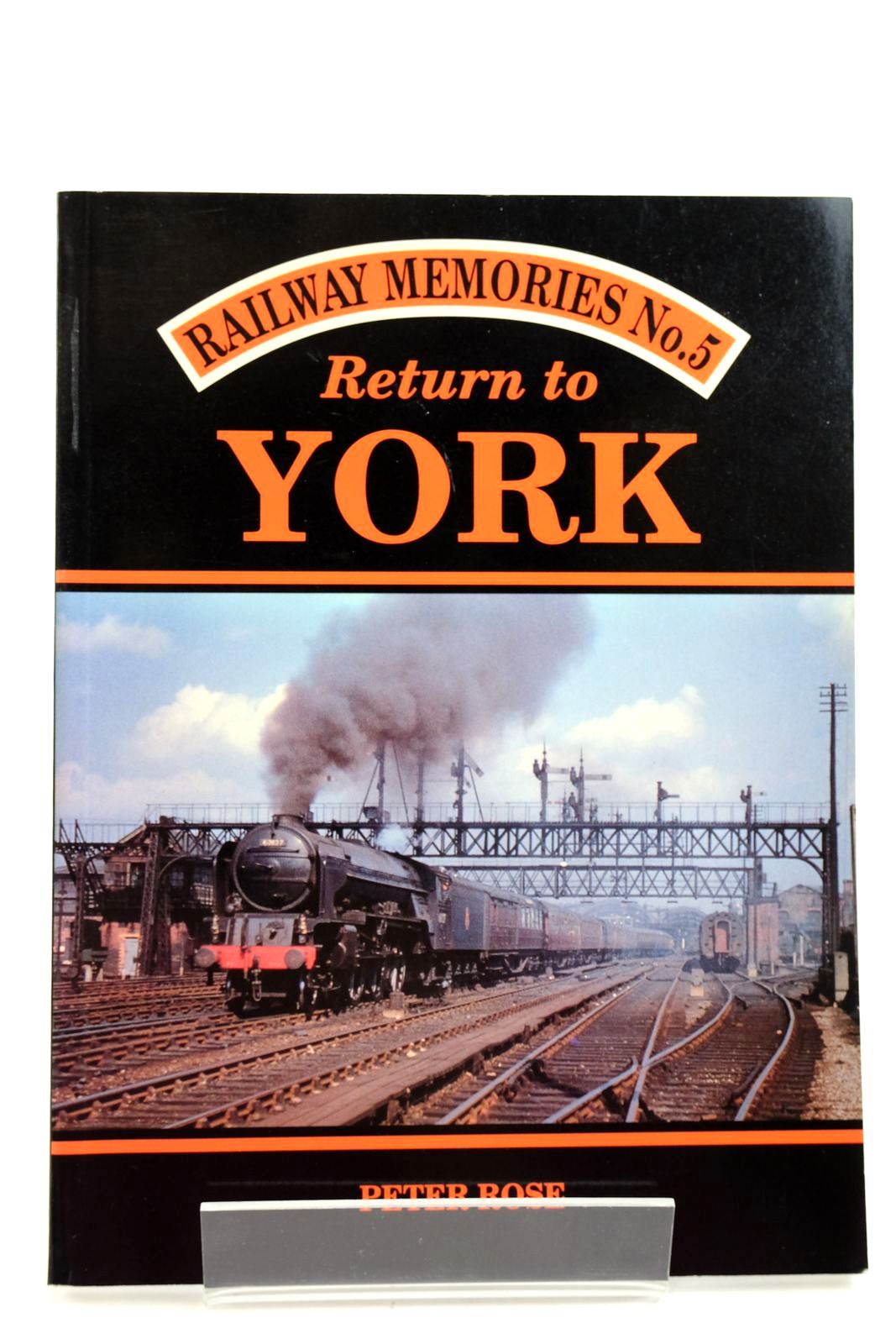 Photo of RAILWAY MEMORIES No. 5 RETURN TO YORK written by Rose, Peter published by Bellcode Books (STOCK CODE: 2133011)  for sale by Stella & Rose's Books