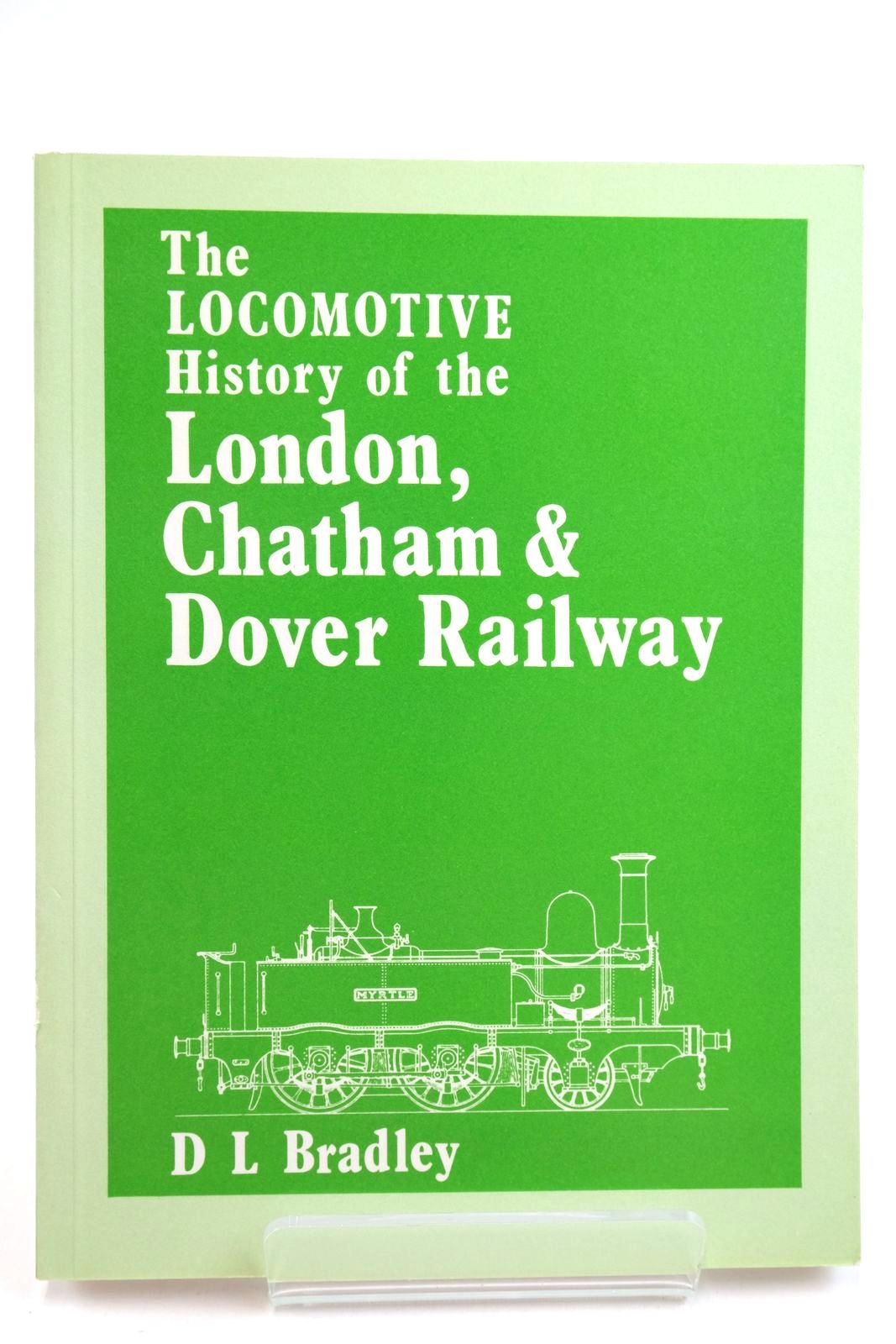 Photo of THE LOCOMOTIVE HISTORY OF THE LONDON, CHATHAM &amp; DOVER RAILWAY written by Bradley, D.L. (STOCK CODE: 2133027)  for sale by Stella & Rose's Books
