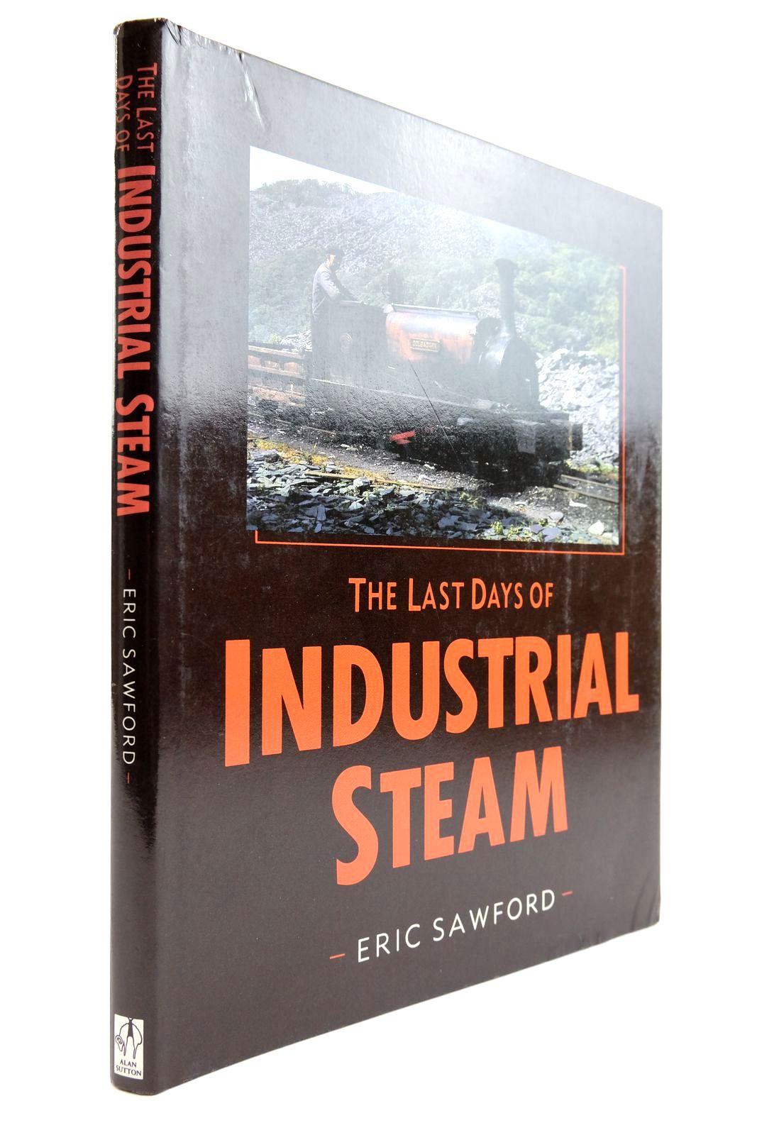 Photo of THE LAST DAYS OF INDUSTRIAL STEAM written by Sawford, Eric published by Alan Sutton (STOCK CODE: 2133622)  for sale by Stella & Rose's Books