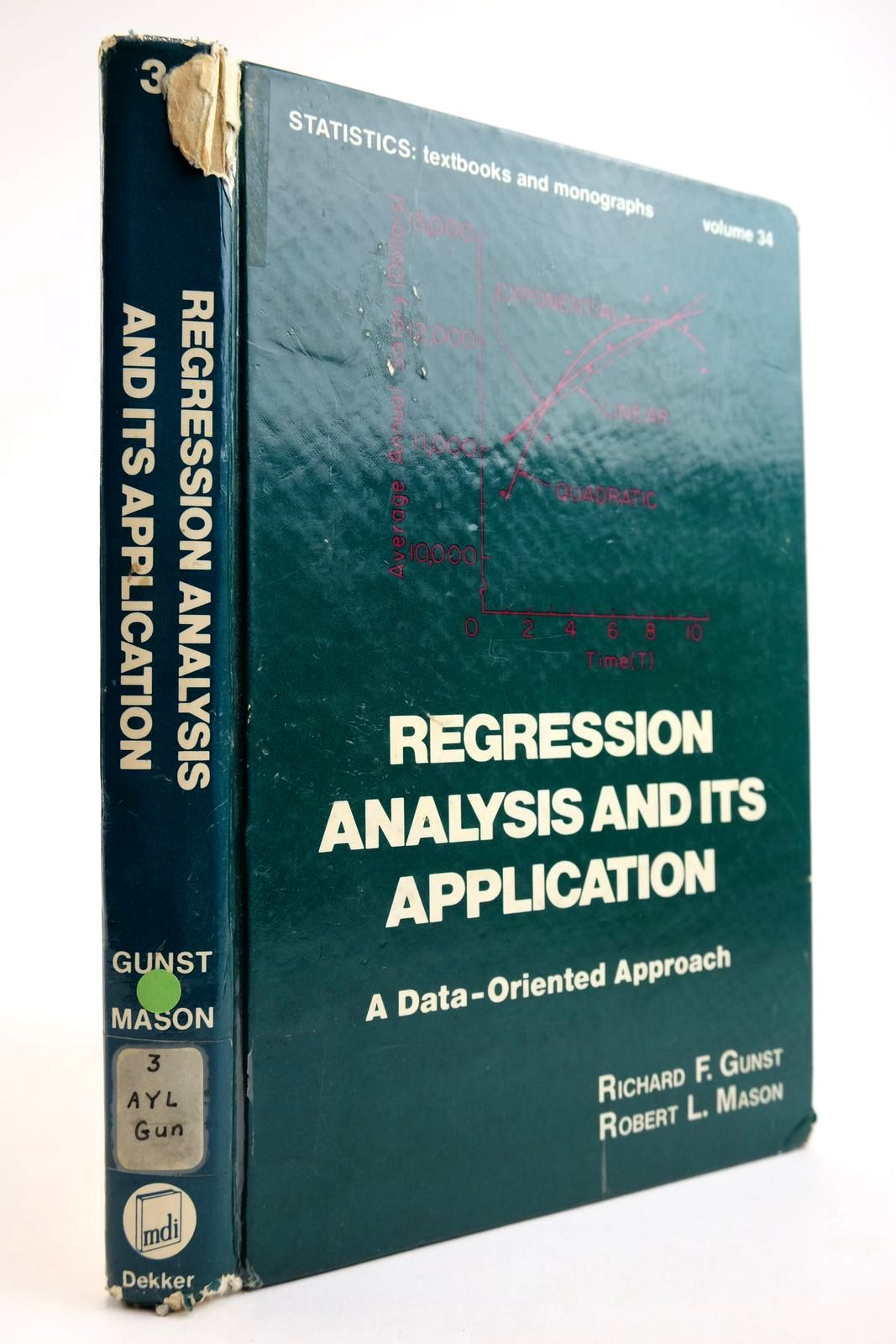 Photo of REGRESSION ANALYSIS AND ITS APPLICATION: A DATA-ORIENTED APPROACH written by Gunst, Richard F. Mason, Robert L. published by Marcel Dekker (STOCK CODE: 2134106)  for sale by Stella & Rose's Books