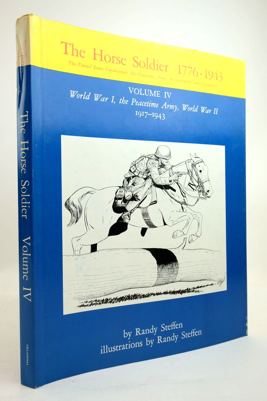 Photo of THE HORSE SOLDIER 1776-1943: VOLUME IV: WORLD WAR I, THE PEACETIME ARMY, WORLD WAR II 1917-1943 written by Steffen, Randy illustrated by Steffen, Randy published by University of Oklahoma Press (STOCK CODE: 2134516)  for sale by Stella & Rose's Books