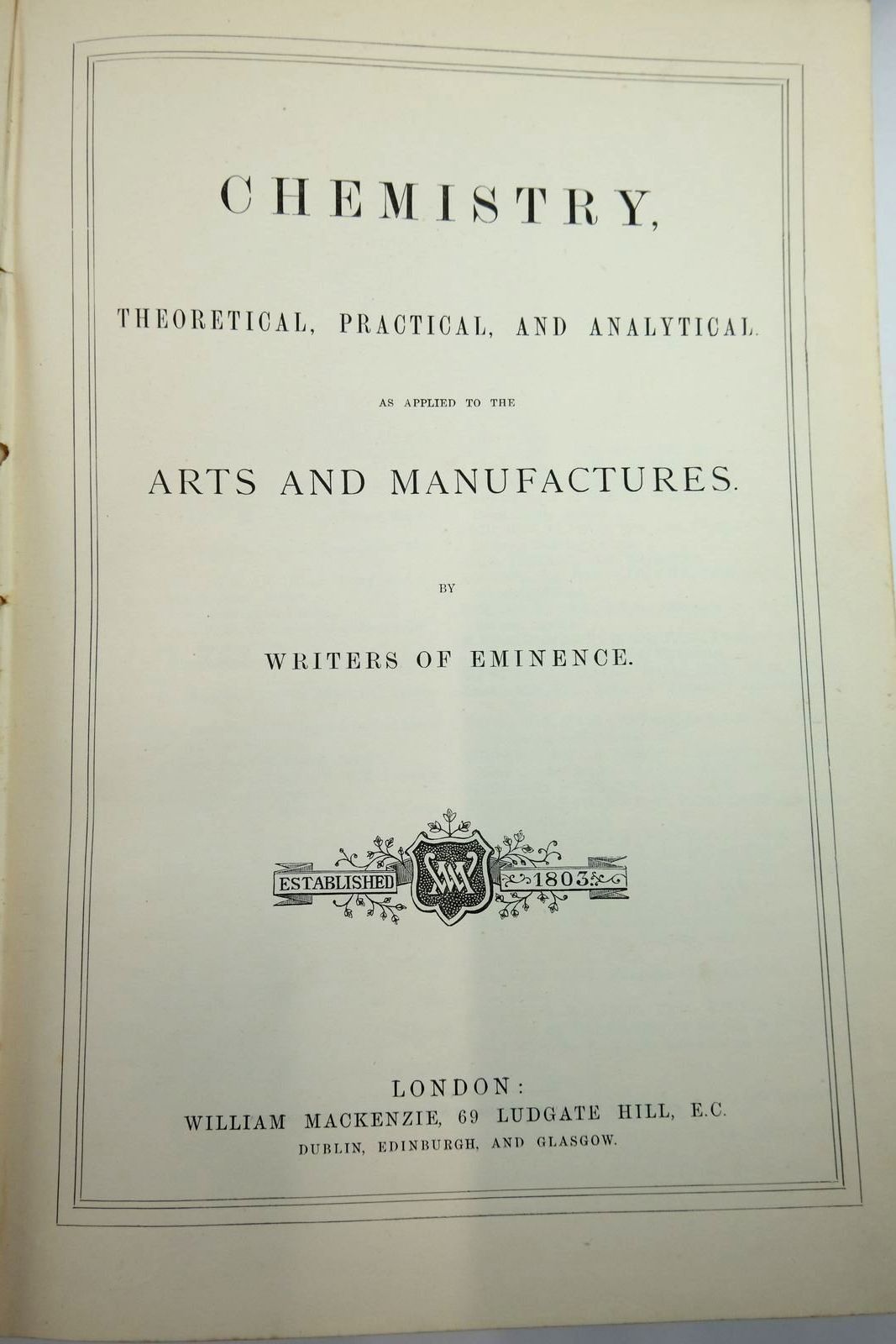 Photo of CHEMISTRY, THEORETICAL, PRACTICAL, AND ANALYTICAL AS APPLIED TO THE ARTS AND MANUFACTURES (8 VOLUMES) written by Abel, F.A.
Attfield, J.
Clapham, R. Calvert
et al,  published by William Mackenzie (STOCK CODE: 2135846)  for sale by Stella & Rose's Books