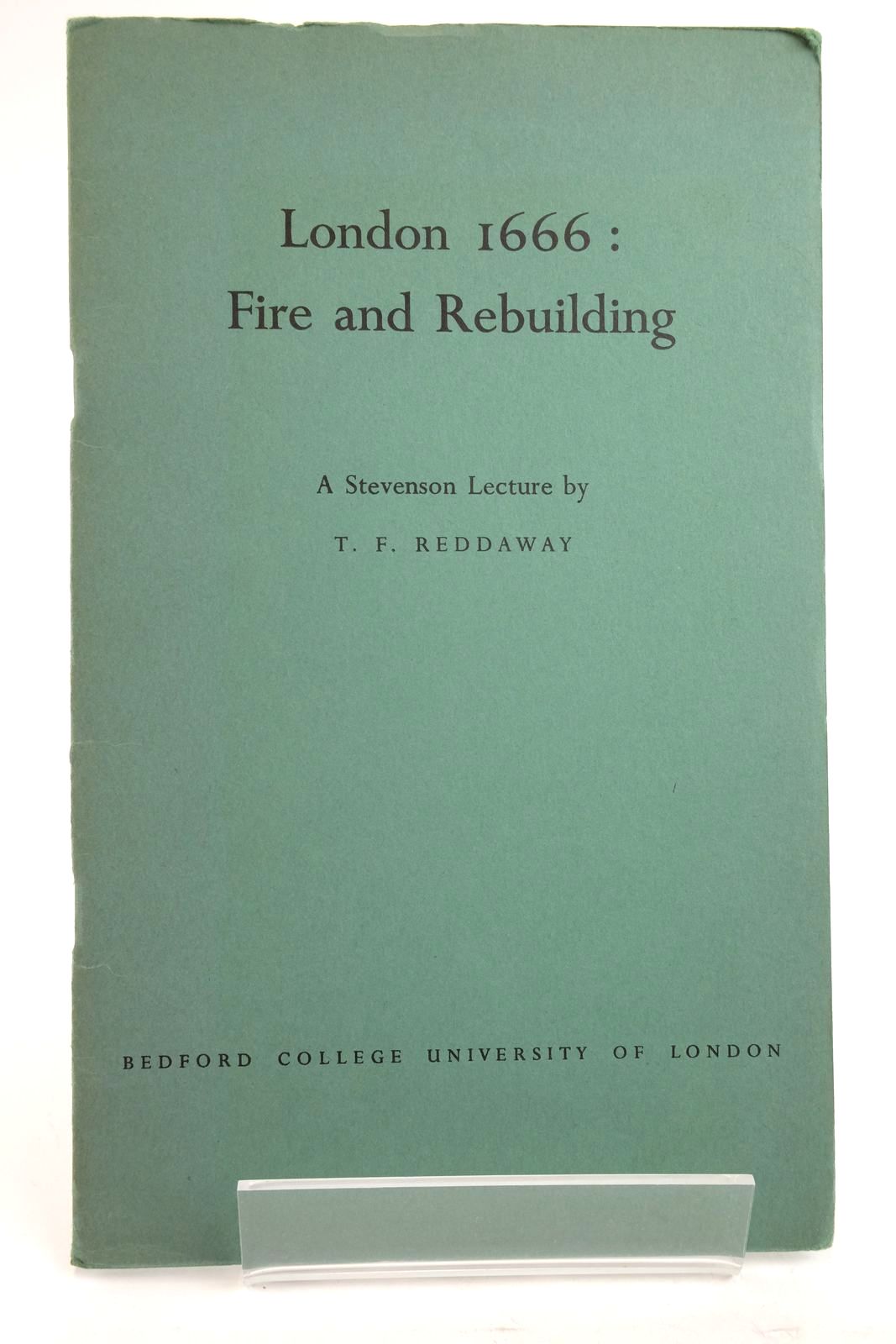 Photo of LONDON 1666: FIRE AND REBUILDING written by Reddaway, T.F. published by Bedford College (STOCK CODE: 2135889)  for sale by Stella & Rose's Books