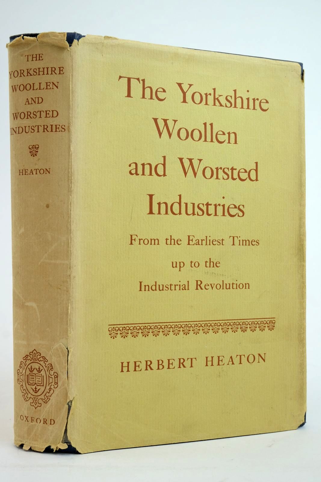 Photo of THE YORKSHIRE WOOLLEN AND WORSTED INDUSTRIES: FROM THE EARLIEST TIMES UPTO THE INDUSTRIAL REVOLUTION written by Heaton, Herbert published by Oxford at the Clarendon Press (STOCK CODE: 2135957)  for sale by Stella & Rose's Books