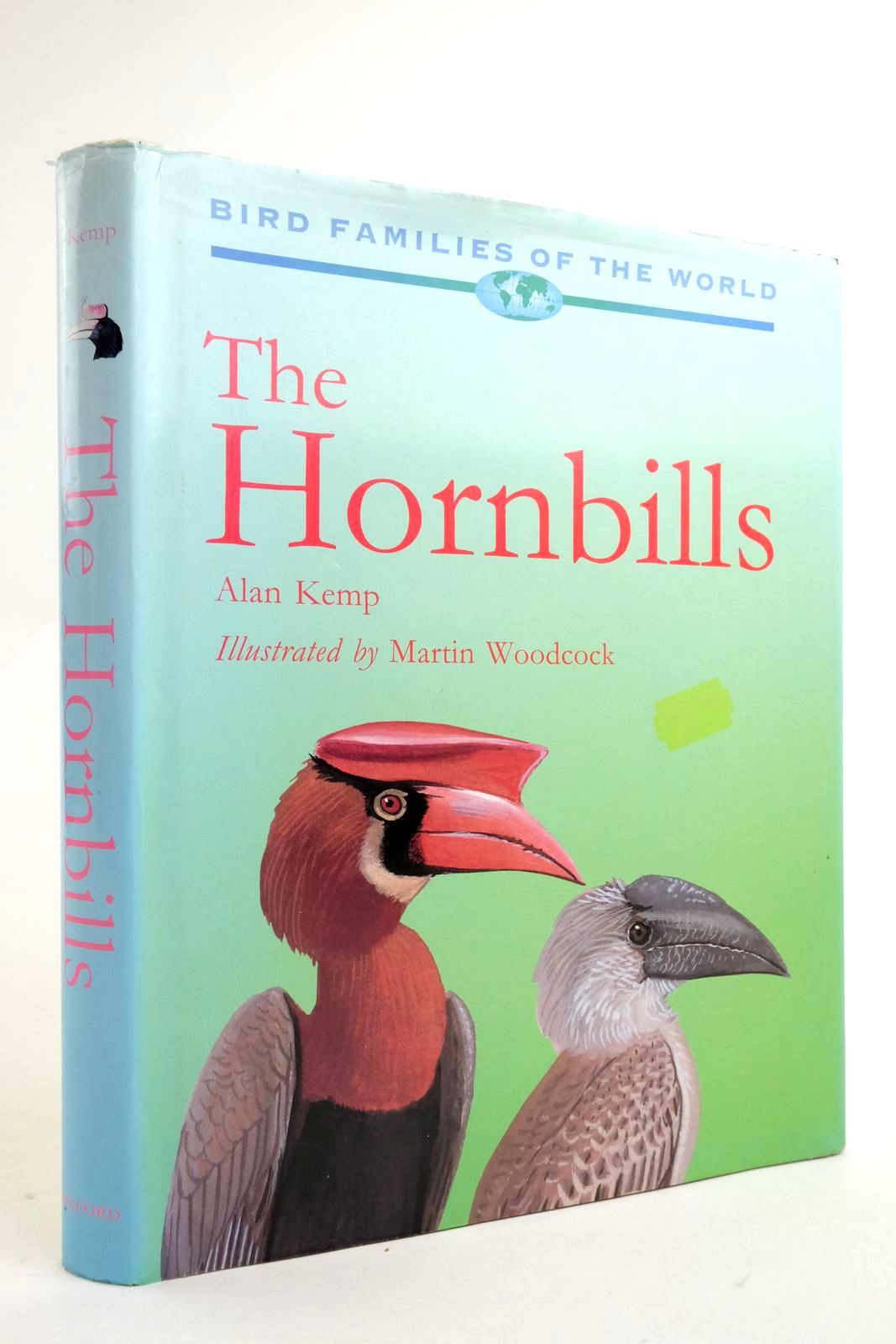 Photo of THE HORNBILLS: BUCEROTIFORMES (BIRD FAMILIES OF THE WORLD SERIES) written by Kemp, Alan illustrated by Woodcock, Martin published by Oxford University Press (STOCK CODE: 2136052)  for sale by Stella & Rose's Books