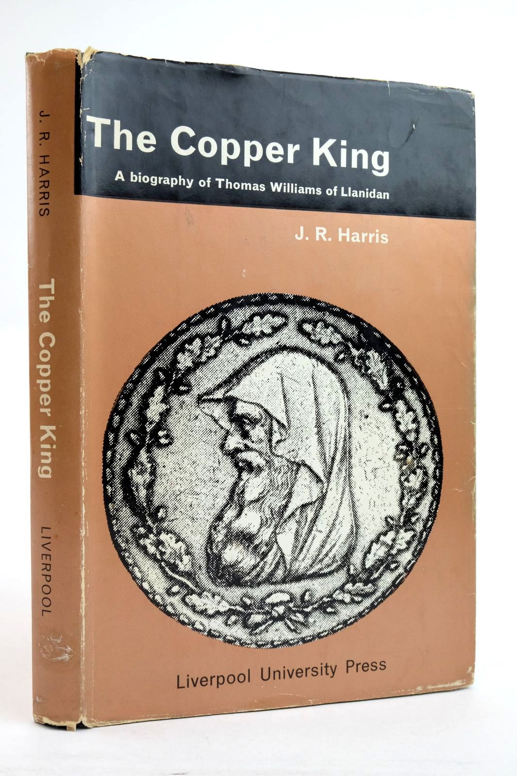 Photo of THE COPPER KING: A BIOGRAPHY OF THOMAS WILLIAMS OF LLANIDAN written by Harris, J.R. published by Liverpool University Press (STOCK CODE: 2136080)  for sale by Stella & Rose's Books