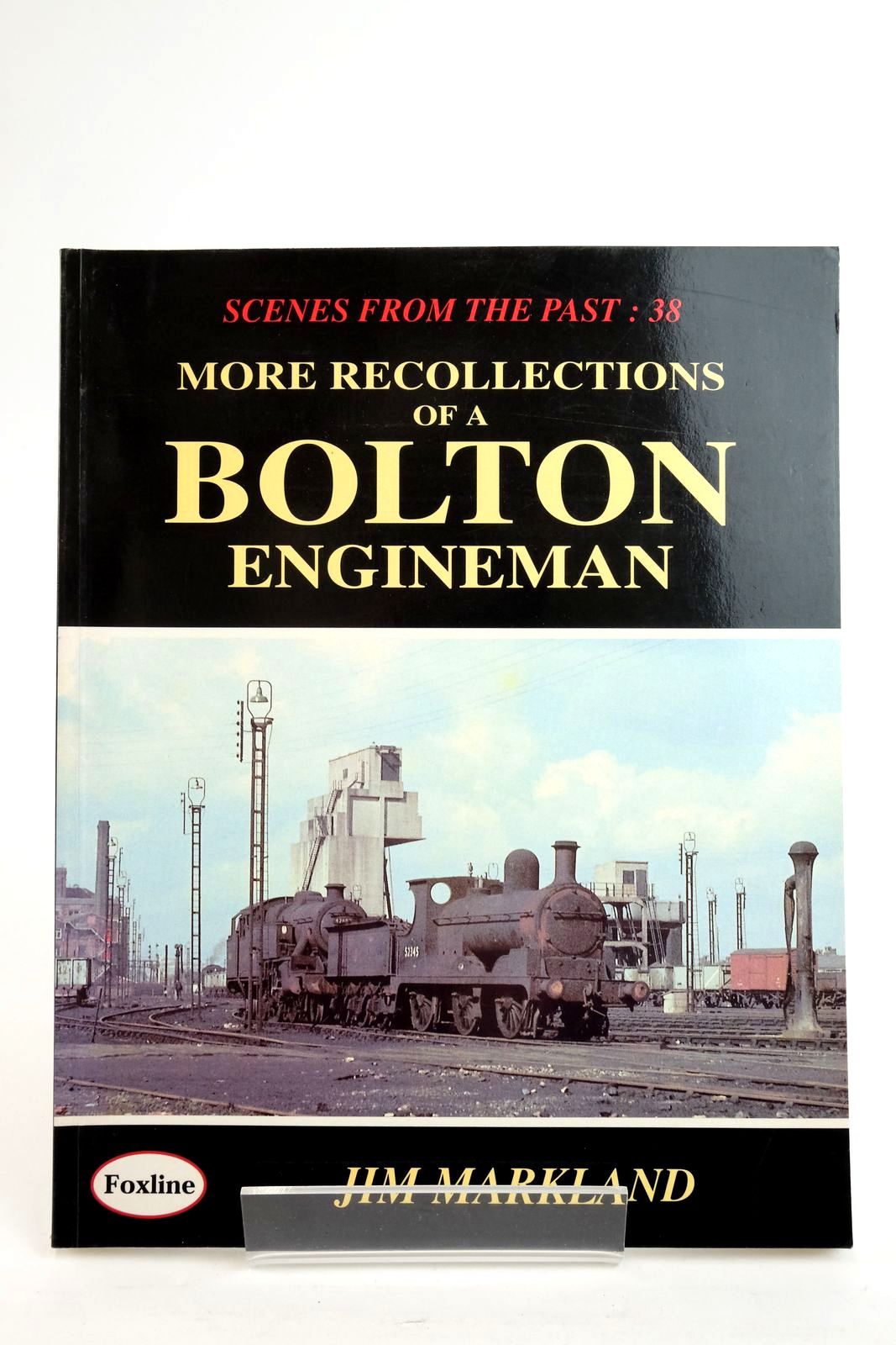 Photo of MORE RECOLLECTIONS OF A BOLTON ENGINEMAN written by Markland, Jim published by Foxline (STOCK CODE: 2136187)  for sale by Stella & Rose's Books