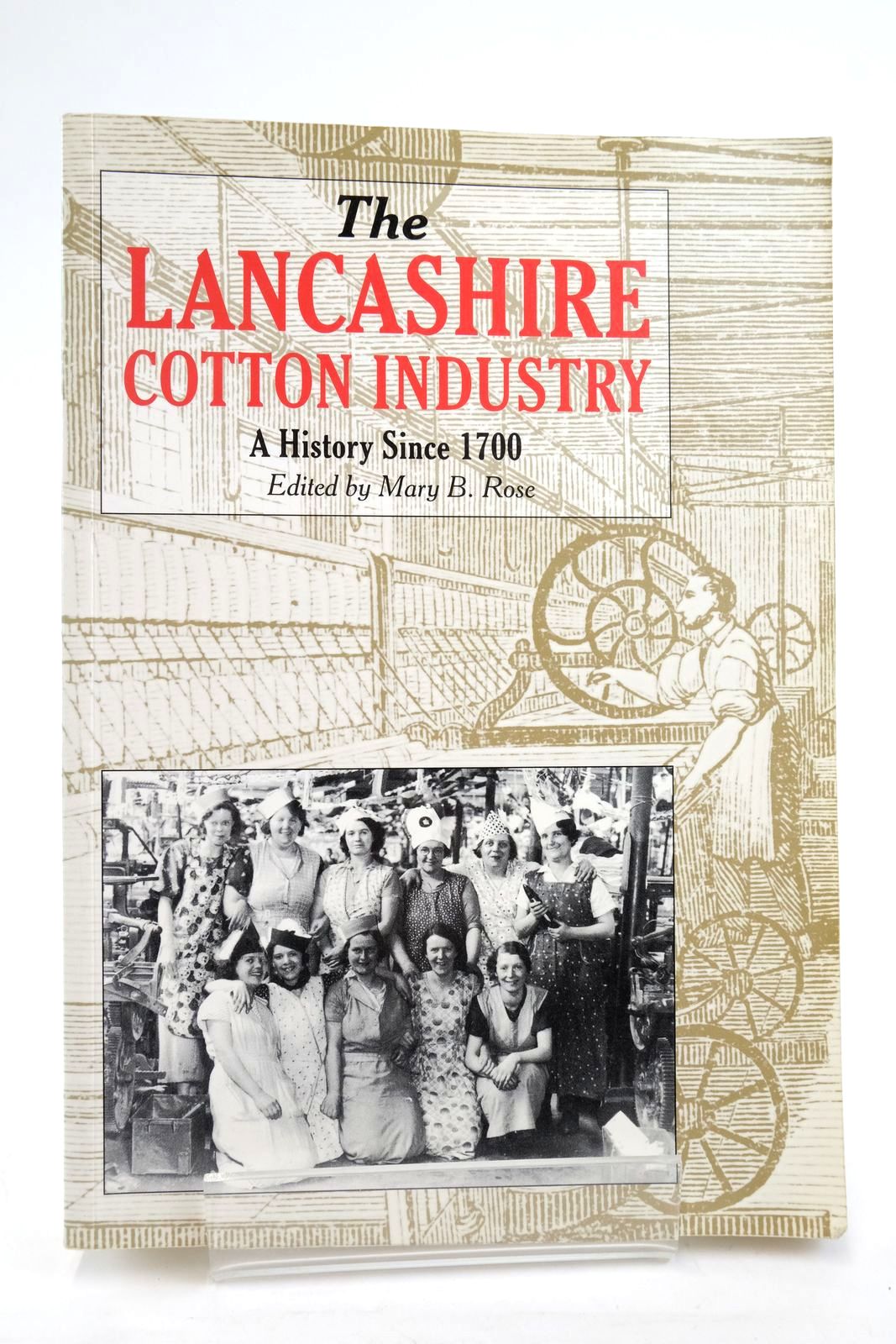 Stella & Rose's Books THE LANCASHIRE COTTON INDUSTRY A HISTORY SINCE