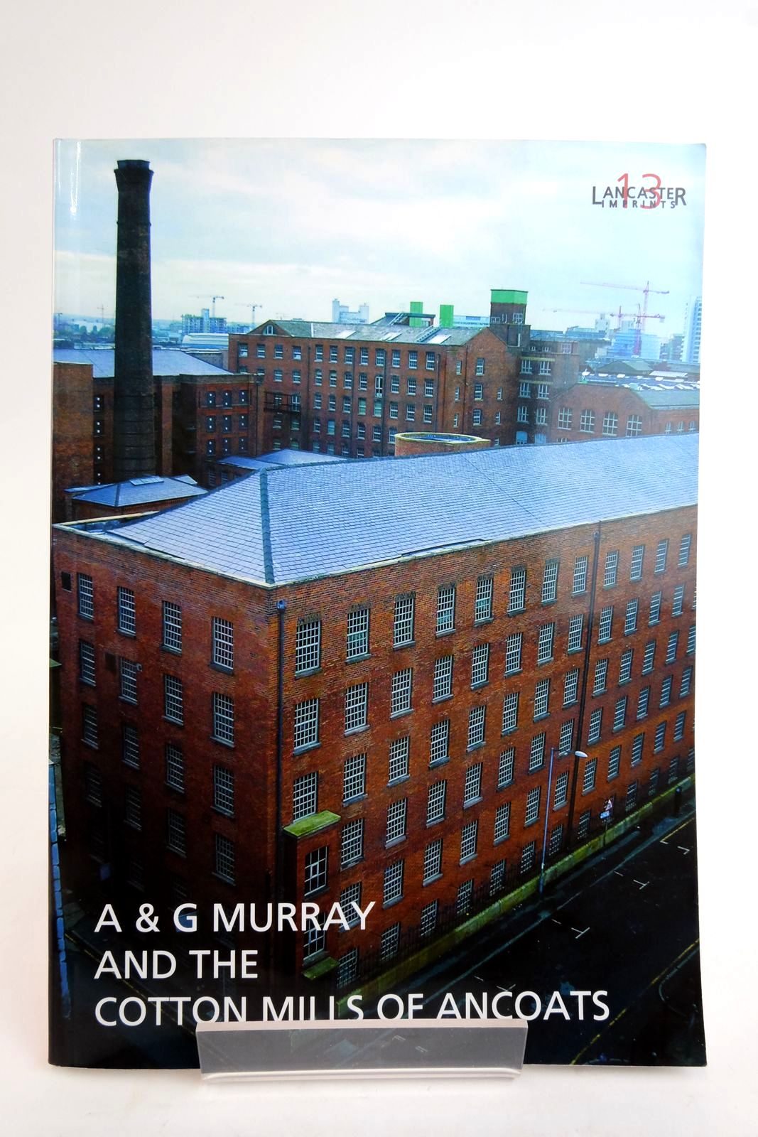 Photo of A & G MURRAY AND THE COTTON MILLS OF ANCOATS- Stock Number: 2136379