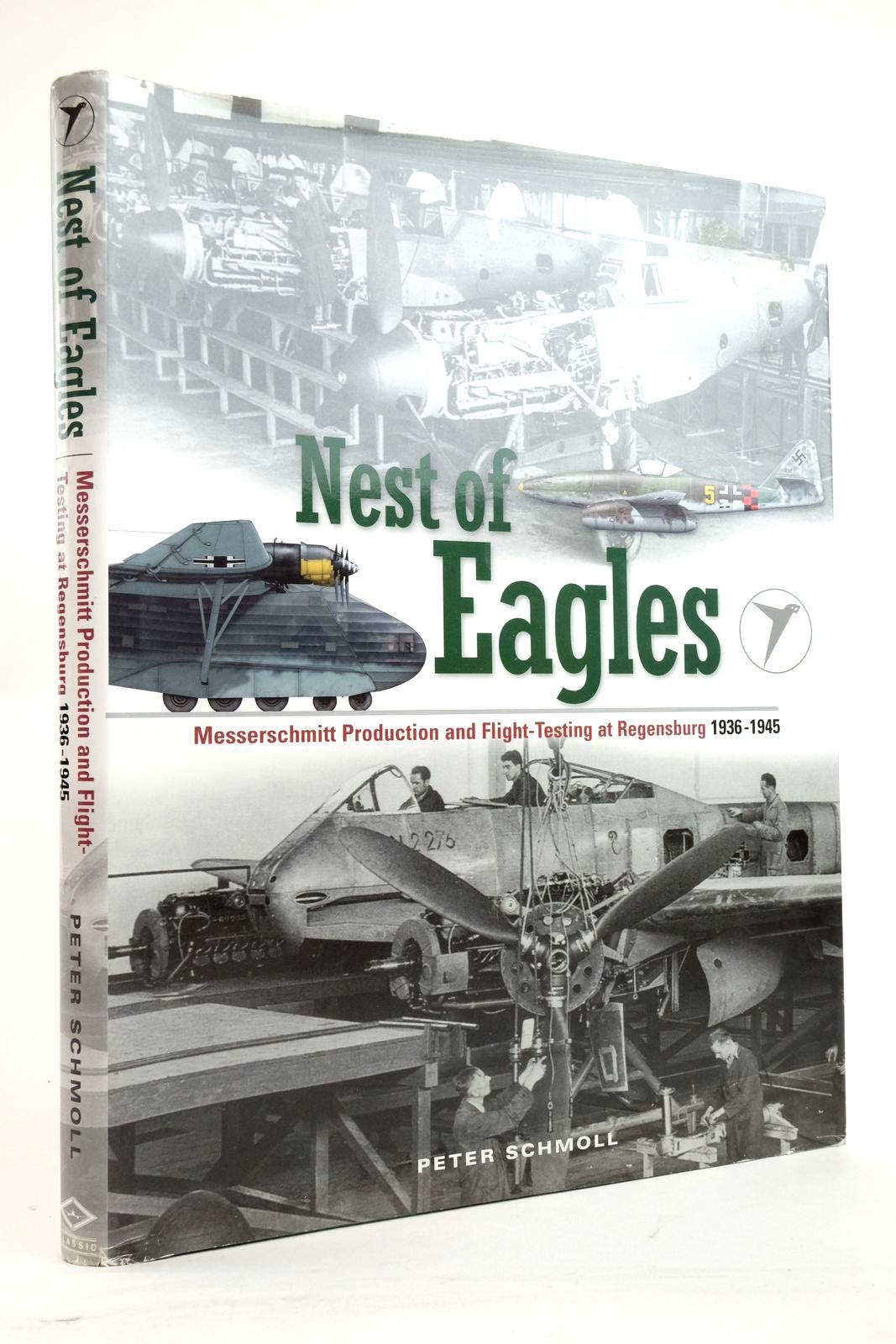 Photo of NEST OF EAGLES: MESSERSCHMITT PRODUCTION AND FLIGHT-TESTING AT REGENSBURG 1936-1945 written by Schmoll, Peter published by Classic (STOCK CODE: 2136445)  for sale by Stella & Rose's Books