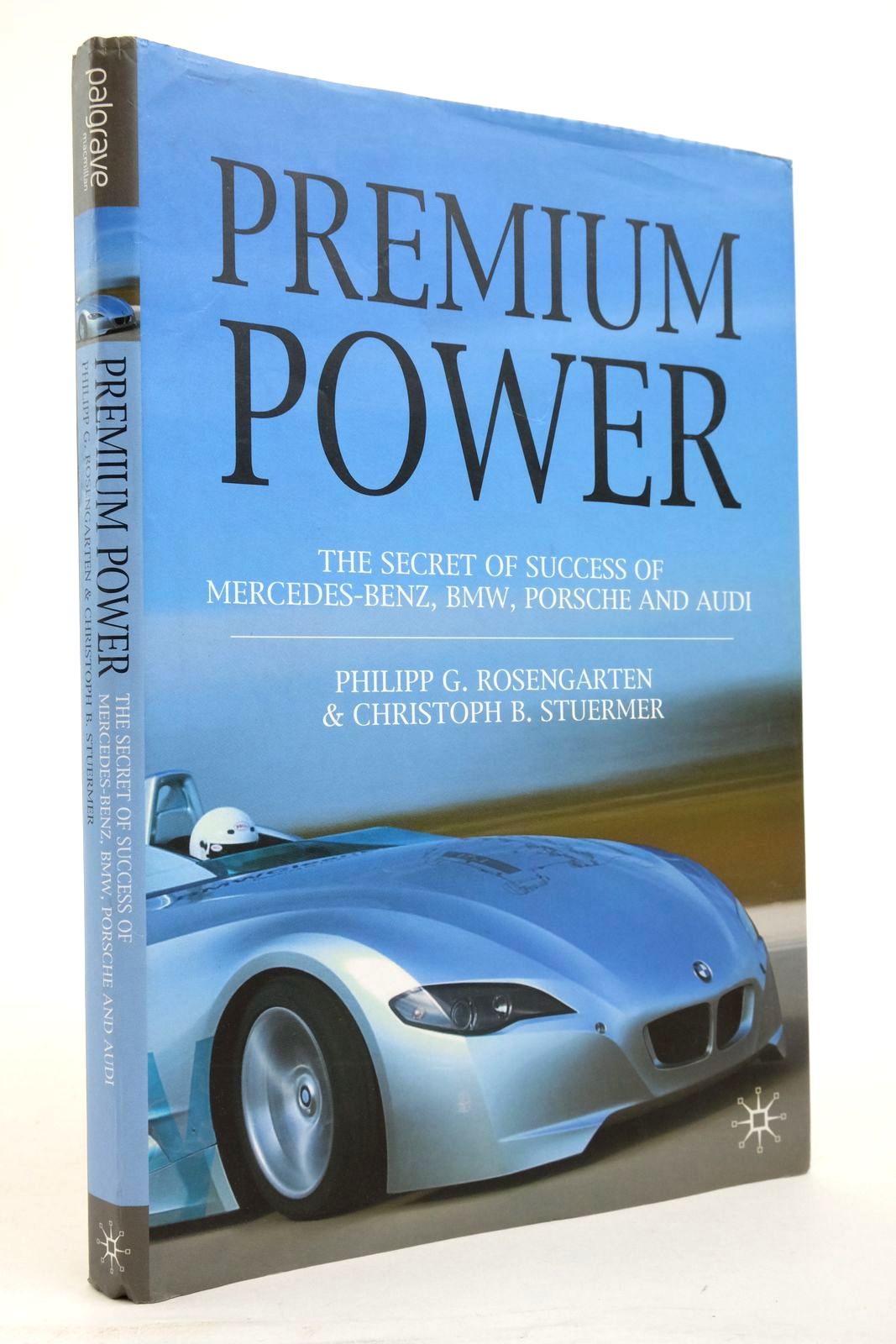 Photo of PREMIUM POWER: THE SECRET OF SUCCESS OF MERCEDES-BENZ, BMW, PORSCHE AND AUDI written by Rosengarten, Philipp G. Stuermer, Christoph B. published by Palgrave Macmillan (STOCK CODE: 2136769)  for sale by Stella & Rose's Books