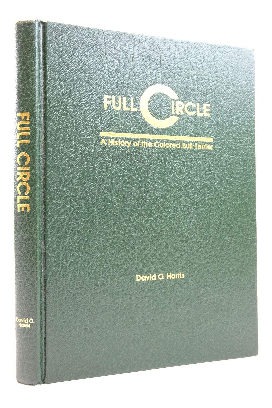 Photo of FULL CIRCLE: A HISTORY OF THE COLORED BULL TERRIER- Stock Number: 2136933