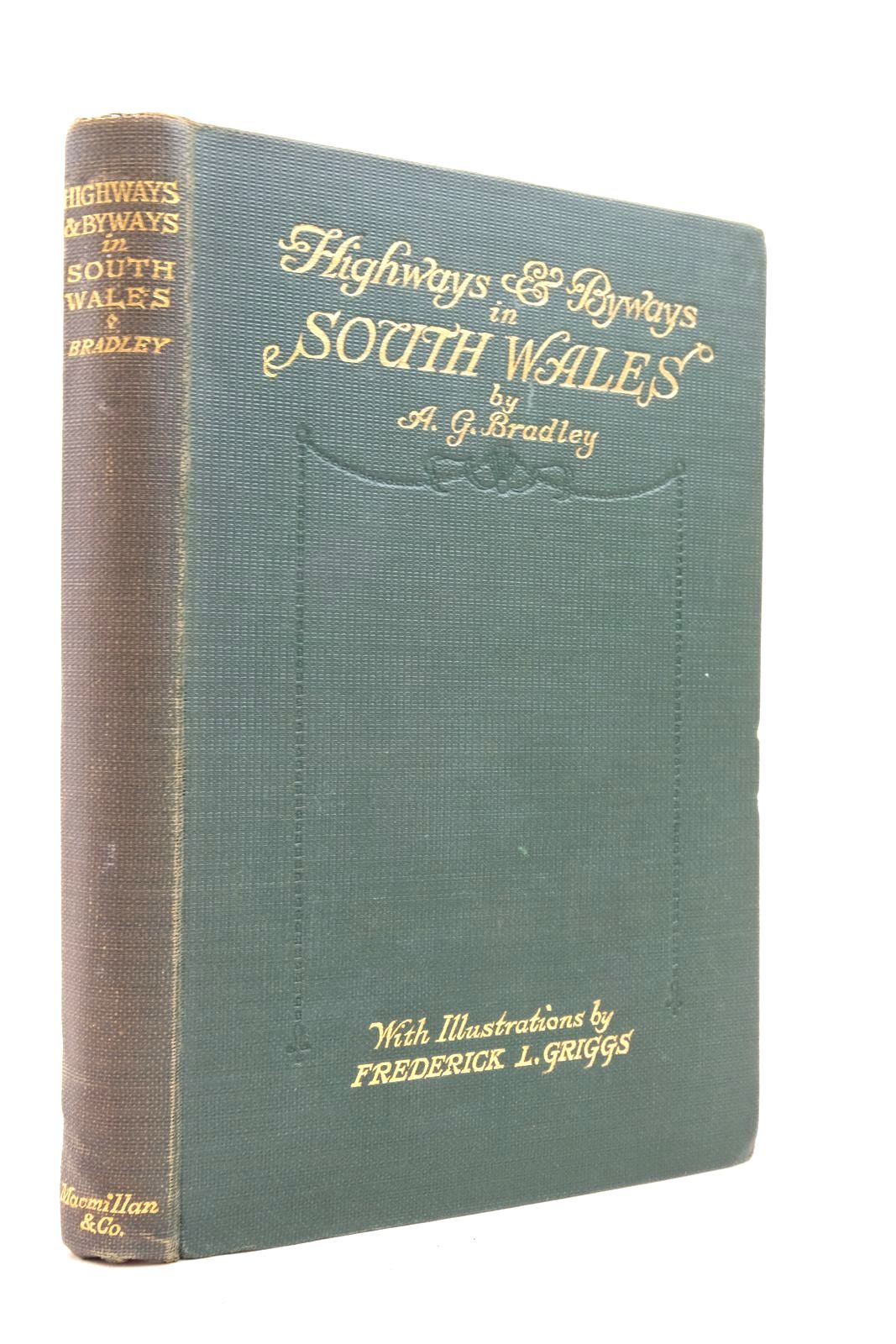 Photo of HIGHWAYS AND BYWAYS IN SOUTH WALES written by Bradley, A.G. illustrated by Griggs, Frederick L. published by Macmillan &amp; Co. Ltd. (STOCK CODE: 2137622)  for sale by Stella & Rose's Books