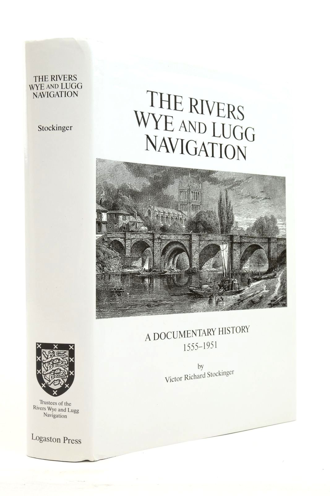The Rivers Wye and Lugg Navigation A Documentary History 1555-1951