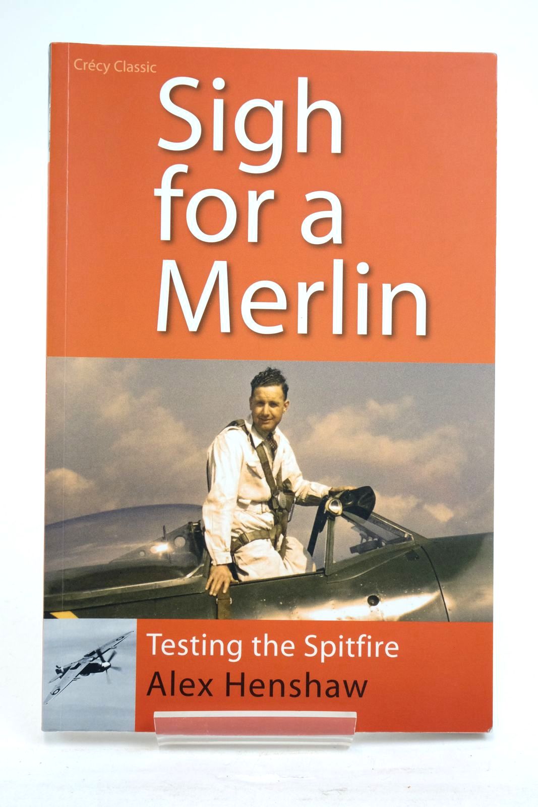 Photo of SIGH FOR A MERLIN TESTING THE SPITFIRE written by Henshaw, Alex published by Crecy Publishing Limited (STOCK CODE: 2137794)  for sale by Stella & Rose's Books