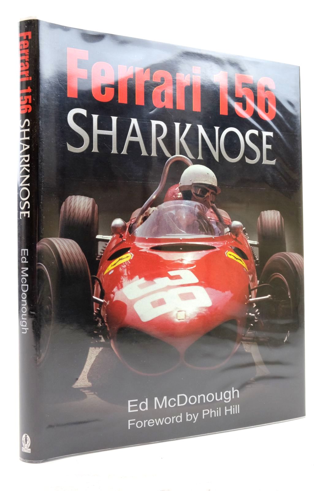 Photo of FERRARI 156 SHARKNOSE written by McDonough, Ed. Hill, Phil published by Sutton Publishing (STOCK CODE: 2137992)  for sale by Stella & Rose's Books