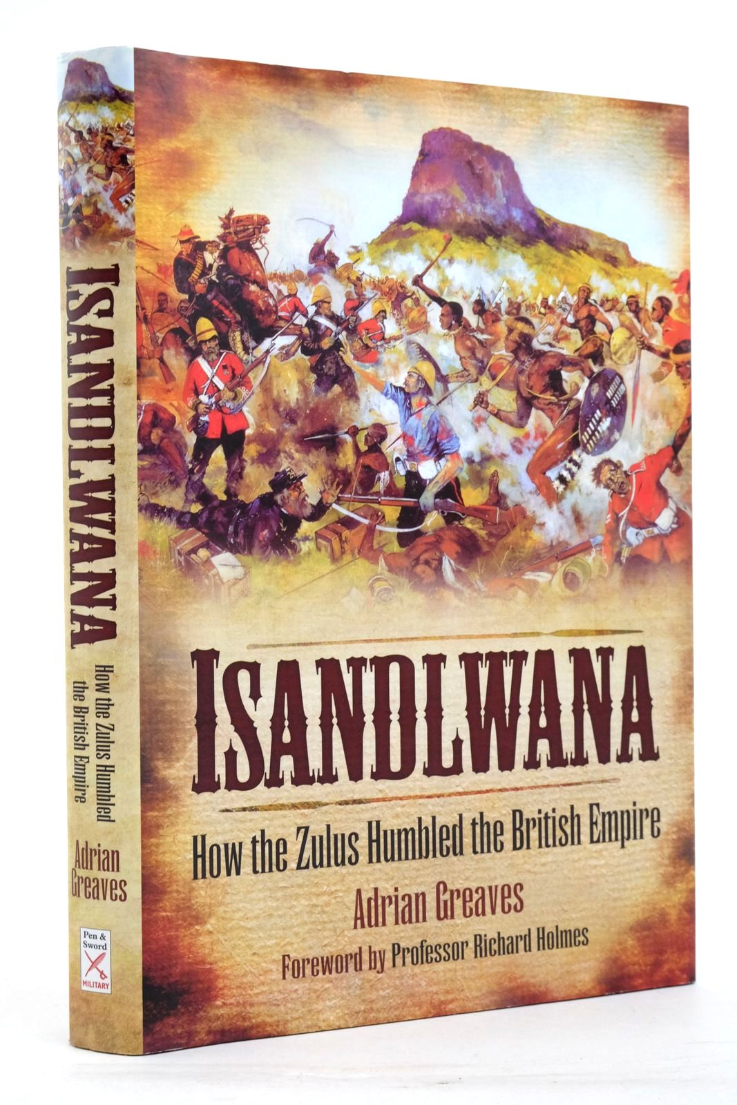 Photo of ISANDLWANA: HOW THE ZULUS HUMBLED THE BRITISH EMPIRE written by Greaves, Adrian Holmes, Richard published by Pen &amp; Sword Military (STOCK CODE: 2138036)  for sale by Stella & Rose's Books