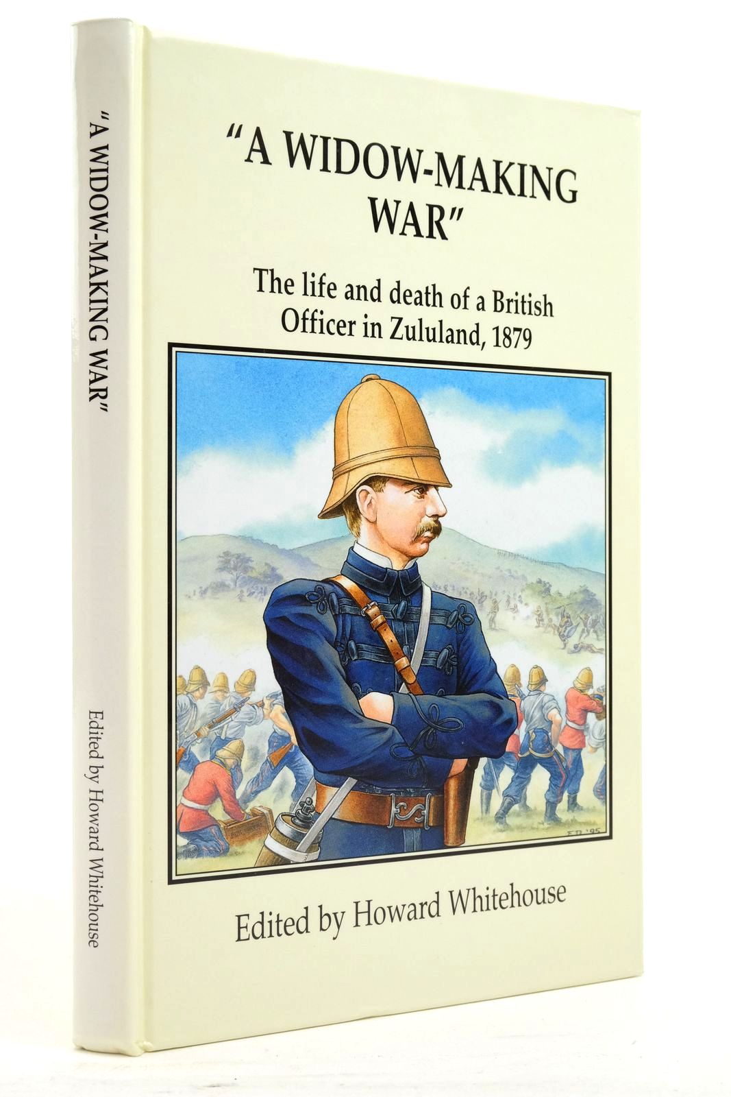 Photo of 'A WIDOW-MAKING WAR' THE LIFE AND DEATH OF A BRITISH OFFICER IN ZULULAND, 1879 written by Whitehouse, Howard published by Paddy Griffith Associates (STOCK CODE: 2138045)  for sale by Stella & Rose's Books