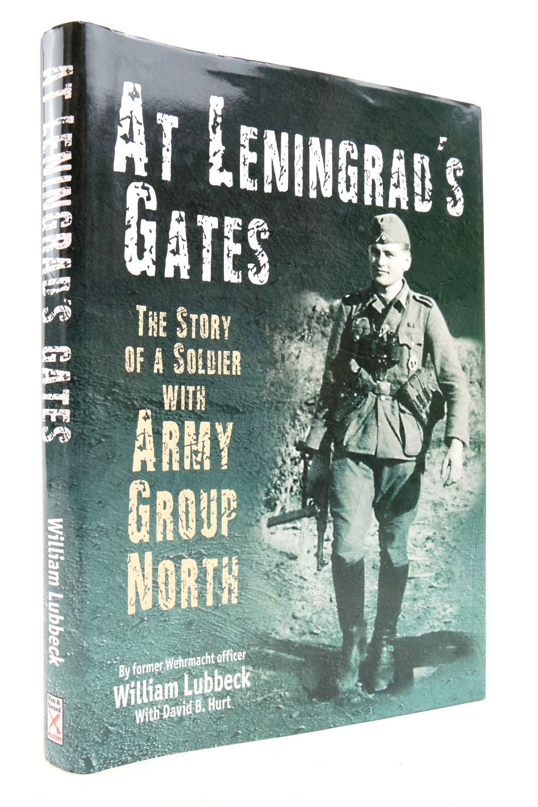 Photo of AT LENINGRAD'S GATES: THE STORY OF A SOLDIER WITH ARMY GROUP NORTH written by Lubbeck, William Hurt, David published by Pen &amp; Sword Military (STOCK CODE: 2138134)  for sale by Stella & Rose's Books
