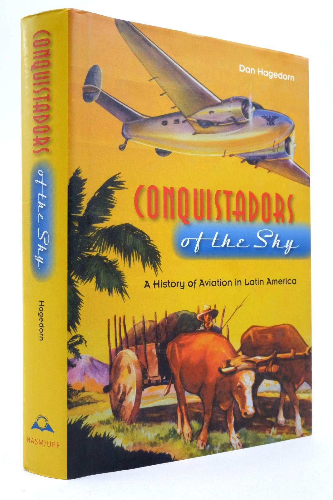 Photo of CONQUISTADORS OF THE SKY: A HISTORY OF AVIATION IN LATIN AMERICA written by Hagedorn, Dan published by University Press Of Florida, Smithsonian Institution (STOCK CODE: 2138480)  for sale by Stella & Rose's Books