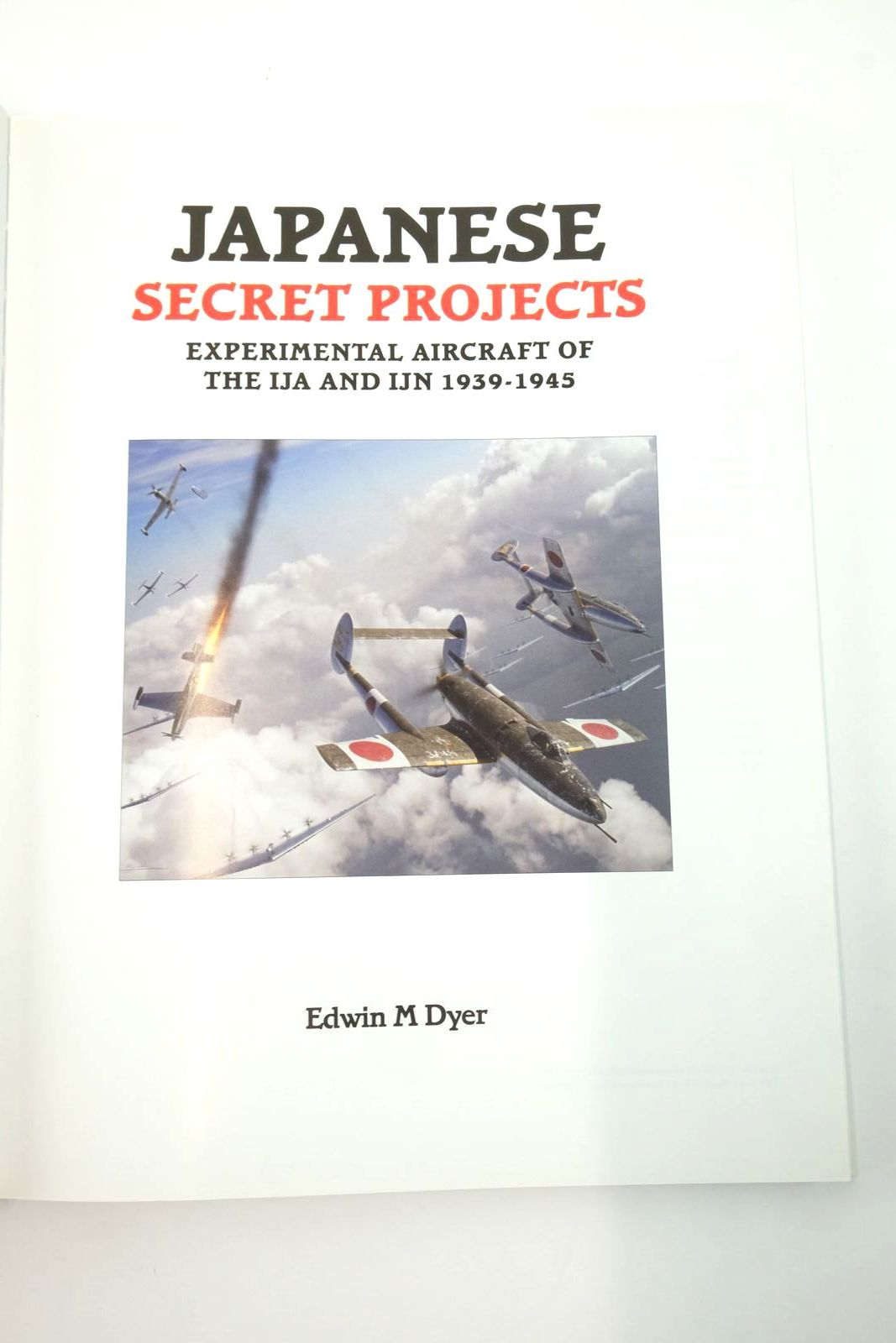 Photo of JAPANESE SECRET PROJECTS: EXPERIMENTAL AIRCRAFT OF THE IJA AND IJN 1939-1945 written by Dyer, Edwin M. published by Midland Publishing (STOCK CODE: 2138503)  for sale by Stella & Rose's Books