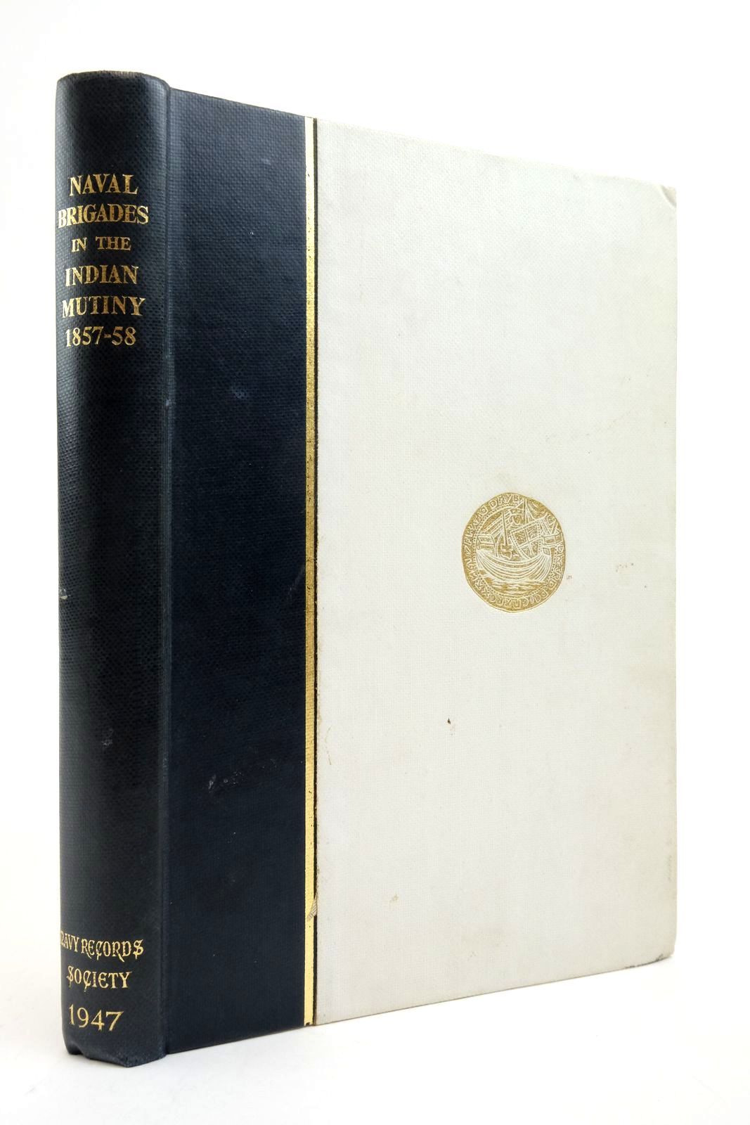 Photo of THE NAVAL BRIGADES IN THE INDIAN MUTINY 1857-58 written by Rowbotham, W.B. published by The Navy Records Society (STOCK CODE: 2138535)  for sale by Stella & Rose's Books