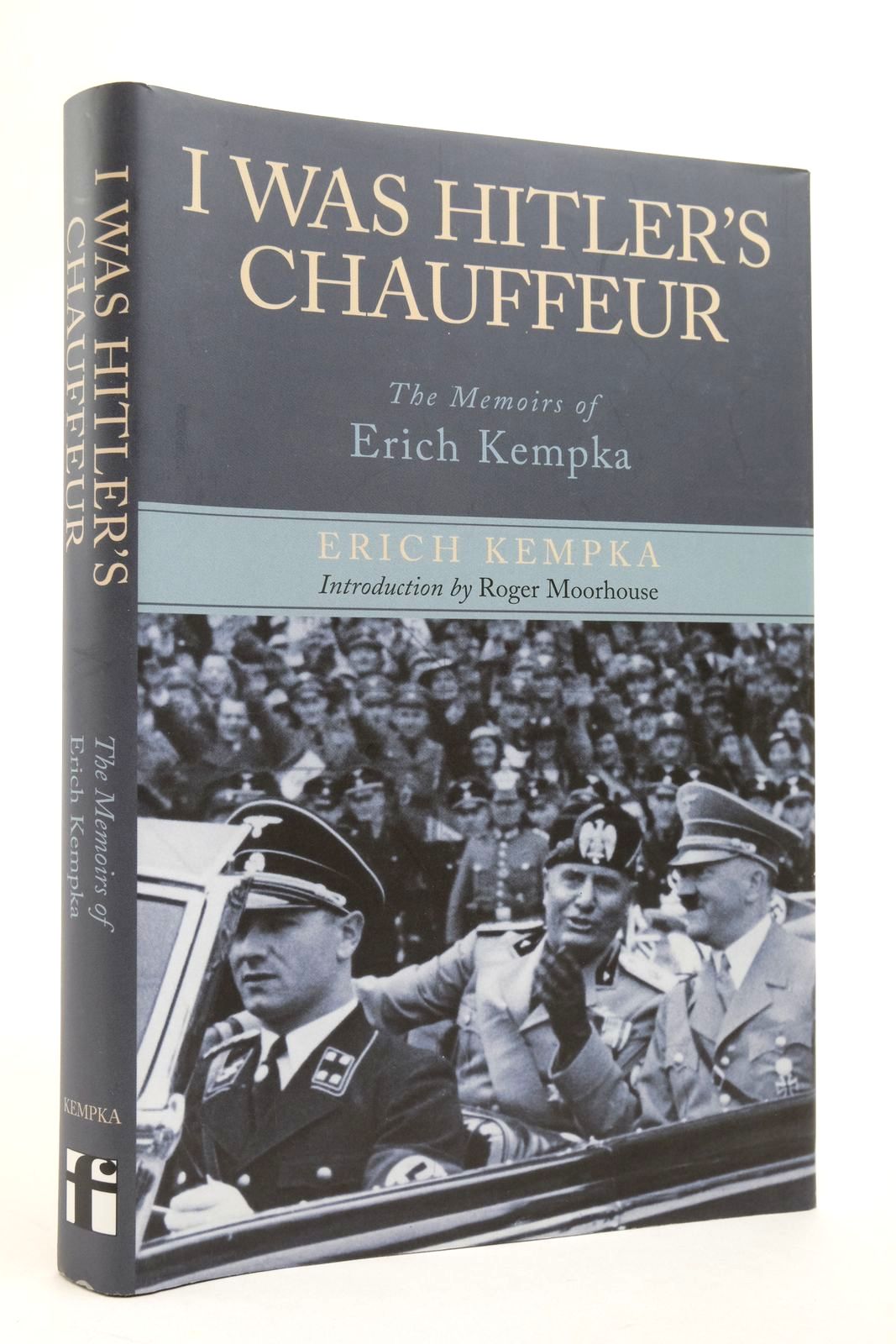 Photo of I WAS HITLER'S CHAUFFEUR: THE MEMOIRS OF ERICH KEMPKA written by Kempka, Erich Moorehouse, Roger published by Frontline Books (STOCK CODE: 2138562)  for sale by Stella & Rose's Books