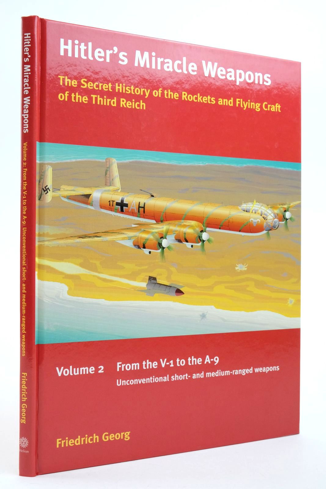 Photo of HITLER'S MIRACLE WEAPONS: THE SECRET HISTORY OF THE ROCKETS AND FLYING CRAFT OF THE THIRD REICH VOLUME 2 written by Georg, Friedrich published by Helion &amp; Company (STOCK CODE: 2138580)  for sale by Stella & Rose's Books