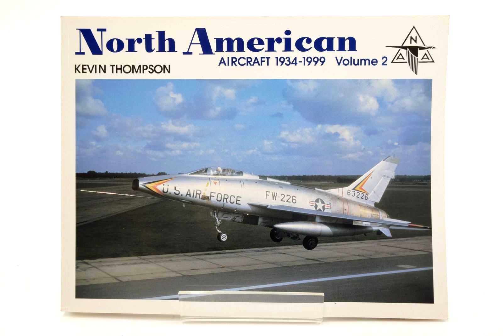 Photo of NORTH AMERICAN AIRCRAFT 1934-1999 VOLUME 2 written by Thompson, Kevin published by Jonathan Thompson, Narkiewicz Thompson (STOCK CODE: 2138704)  for sale by Stella & Rose's Books