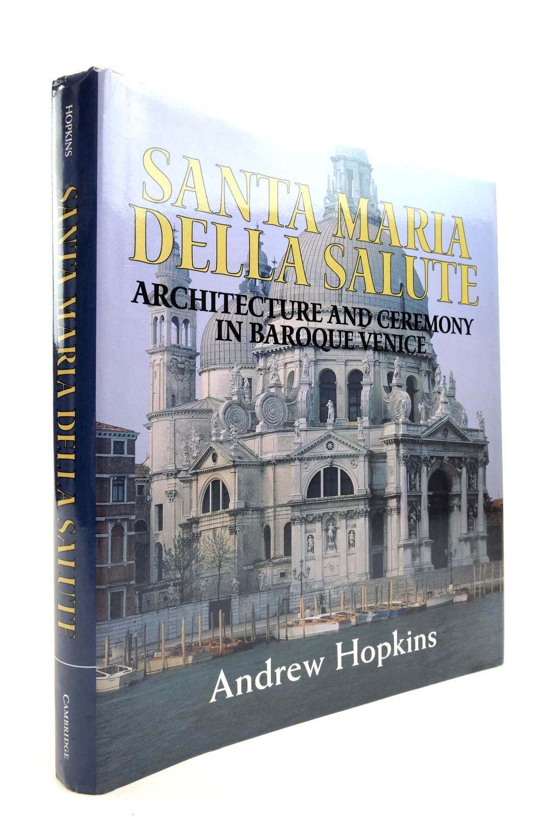 Photo of SANTA MARIA DELLA SALUTE: ARCHITECTURE AND CEREMONY IN BAROQUE VENICE written by Hopkins, Andrew published by Press Syndicate Of The University Of Cambridge, Cambridge University Press (STOCK CODE: 2138776)  for sale by Stella & Rose's Books
