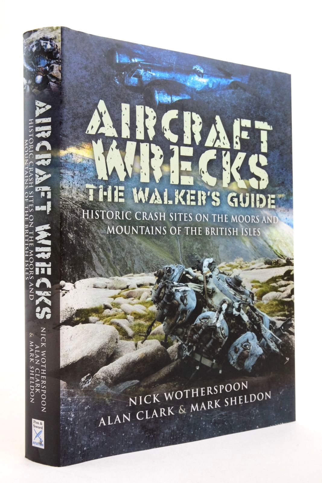 Photo of AIRCRAFT WRECKS THE WALKERS GUIDE: HISTORIC CRASH SITES ON THE MOORS AND MOUNTAINS OF THE BRITISH ISLES written by Wotherspoon, Nick Clark, Alan Sheldon, Mark published by Pen &amp; Sword Aviation (STOCK CODE: 2138873)  for sale by Stella & Rose's Books