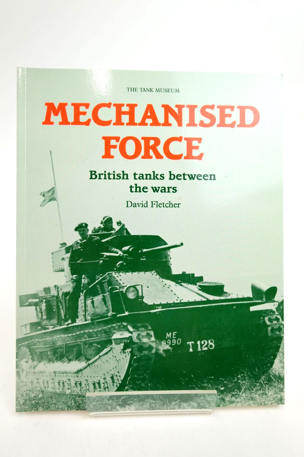 Photo of MECHANISED FORCE: BRITISH TANKS BETWEEN THE WARS written by Fletcher, David published by HMSO (STOCK CODE: 2139404)  for sale by Stella & Rose's Books