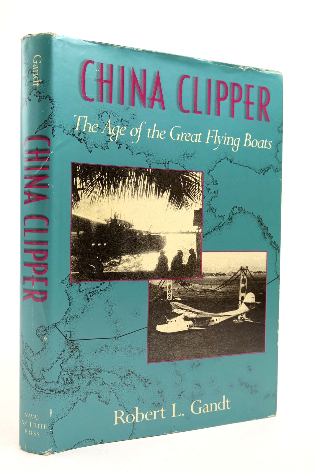 Photo of CHINA CLIPPER THE AGE OF THE GREAT FLYING BOATS written by Gandt, Robert L. published by Naval Institute Press (STOCK CODE: 2139437)  for sale by Stella & Rose's Books