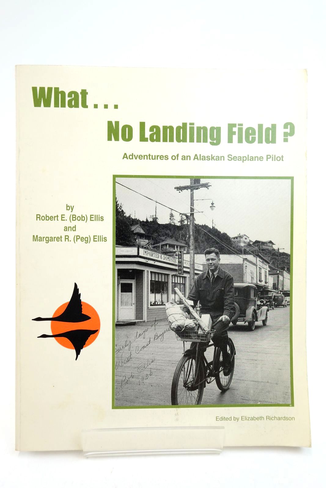 Photo of WHAT...NO LANDING FIELD? ADVENTURES OF AN ALASKAN SEAPLANE PILOT- Stock Number: 2139596