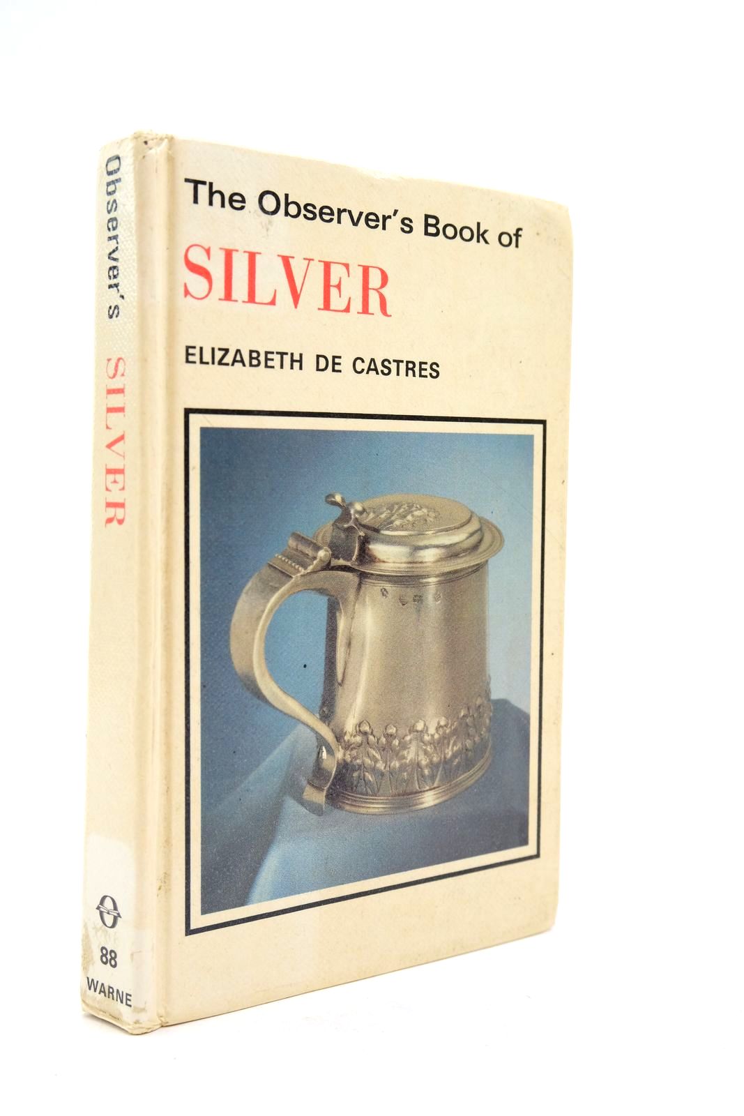 Photo of THE OBSERVER'S BOOK OF SILVER written by De Castres, Elizabeth published by Frederick Warne (STOCK CODE: 2139676)  for sale by Stella & Rose's Books