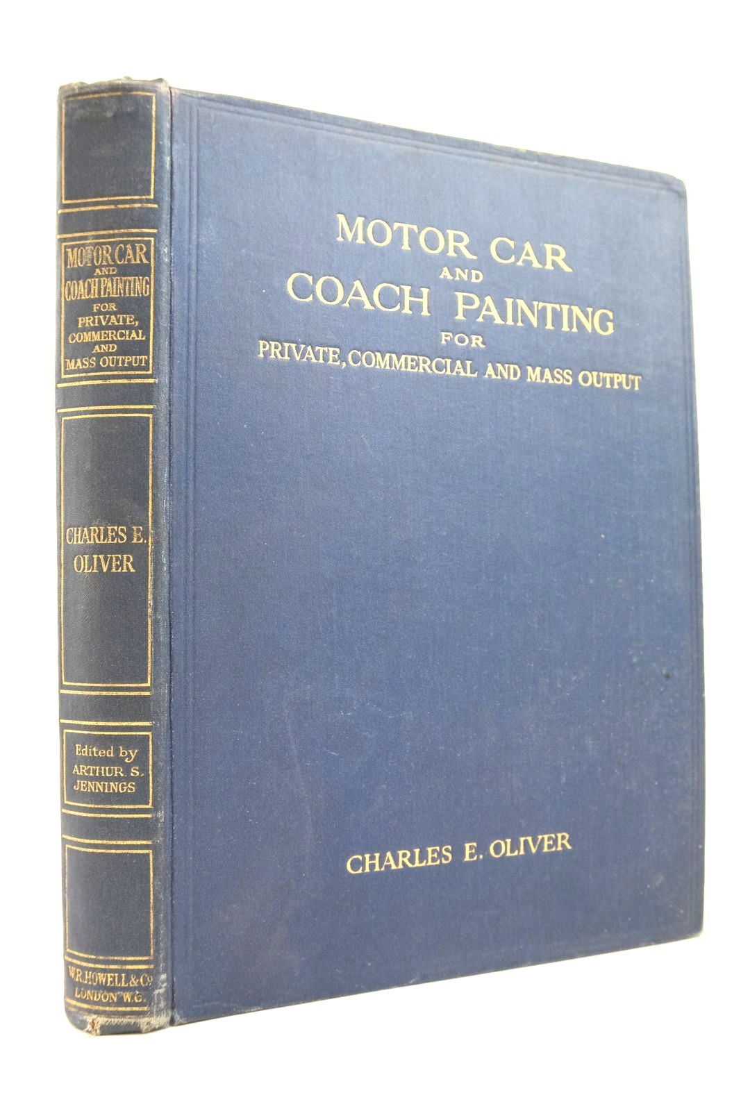 Photo of MOTOR CAR AND COACH PAINTING: FOR PRIVATE, COMMERCIAL AND MASS OUTPUT written by Oliver, Charles E. Jennings, Arthur Seymour published by W.R. Howell &amp; Co. (STOCK CODE: 2139825)  for sale by Stella & Rose's Books