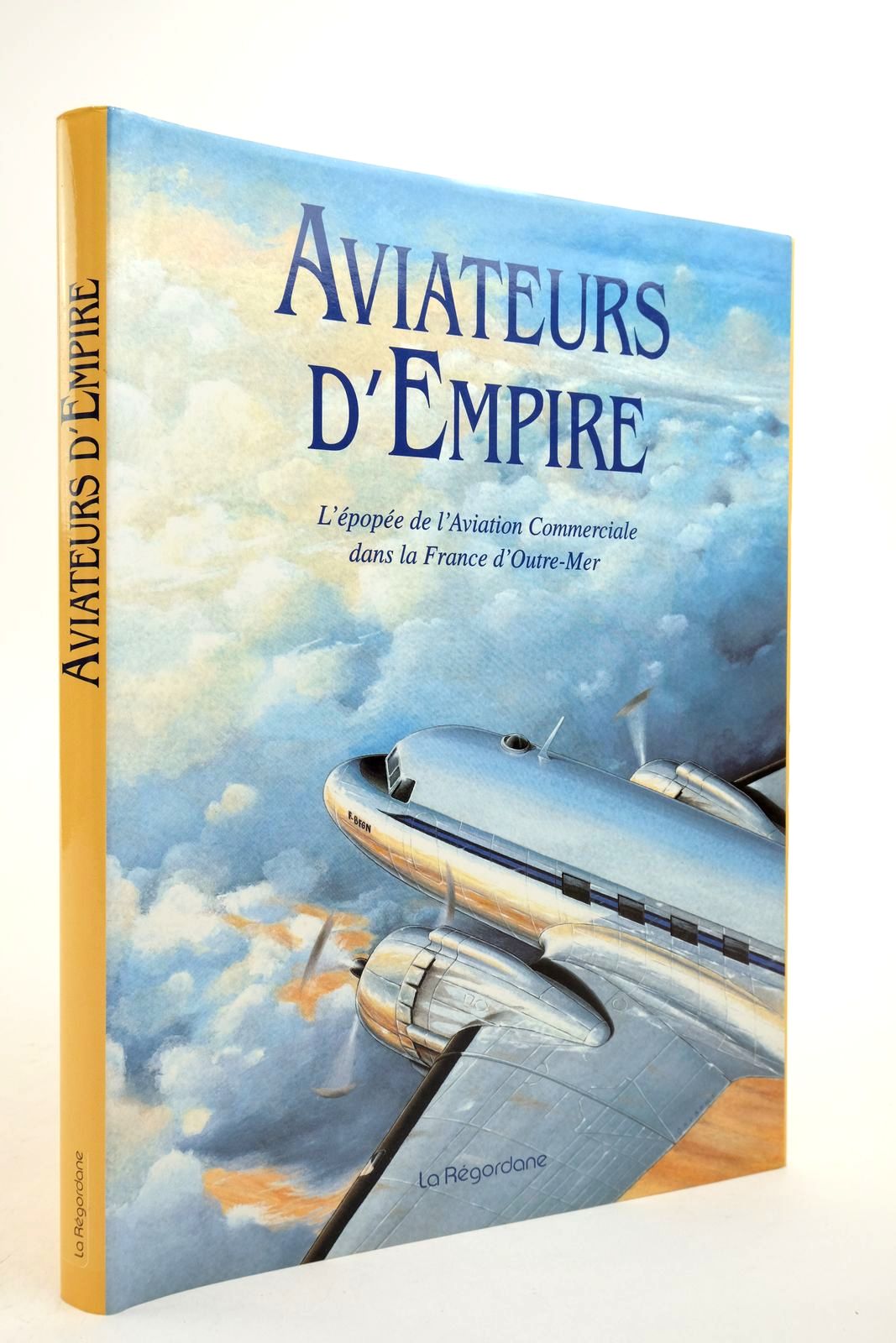 Photo of AVIATEURS D'EMPIRE: L'EPOPEE DE L'AVIATION COMMERCIALE DANS LA FRANCE D'OUTRE-MER- Stock Number: 2139842