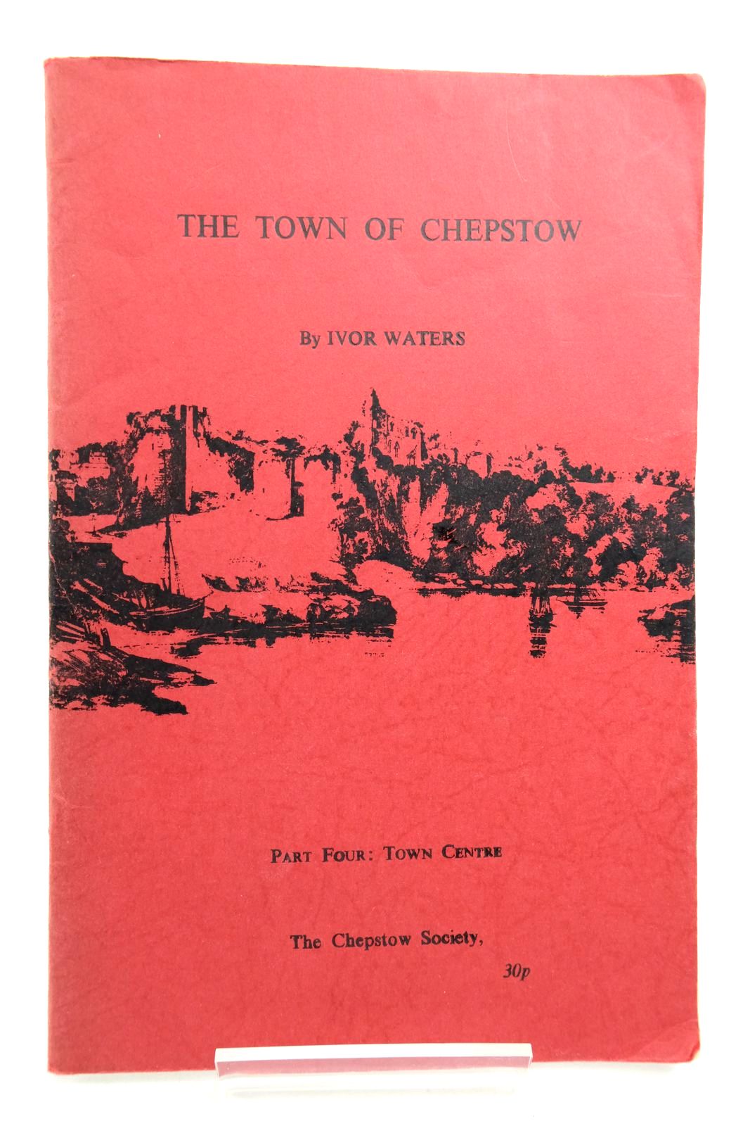 Photo of THE TOWN OF CHEPSTOW PART 4 written by Waters, Ivor illustrated by Waters, Mercedes published by The Chepstow Society (STOCK CODE: 2140404)  for sale by Stella & Rose's Books
