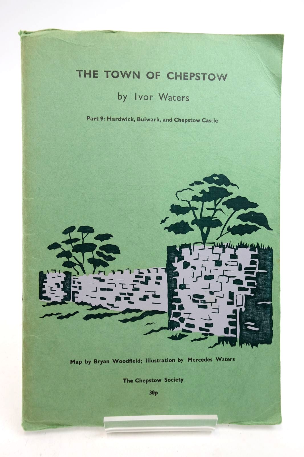 Photo of THE TOWN OF CHEPSTOW PART 9 written by Waters, Ivor illustrated by Waters, Mercedes published by The Chepstow Society (STOCK CODE: 2140416)  for sale by Stella & Rose's Books