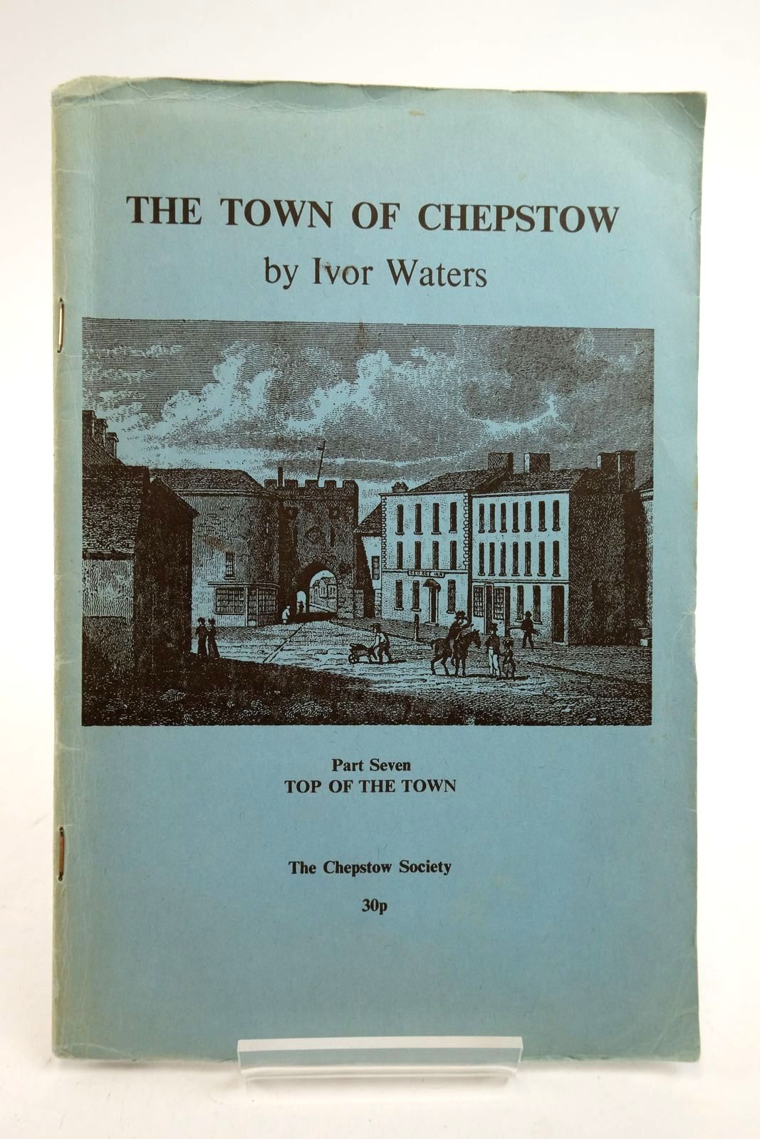Photo of THE TOWN OF CHEPSTOW PART 7 written by Waters, Ivor illustrated by Waters, Mercedes published by The Chepstow Society (STOCK CODE: 2140417)  for sale by Stella & Rose's Books