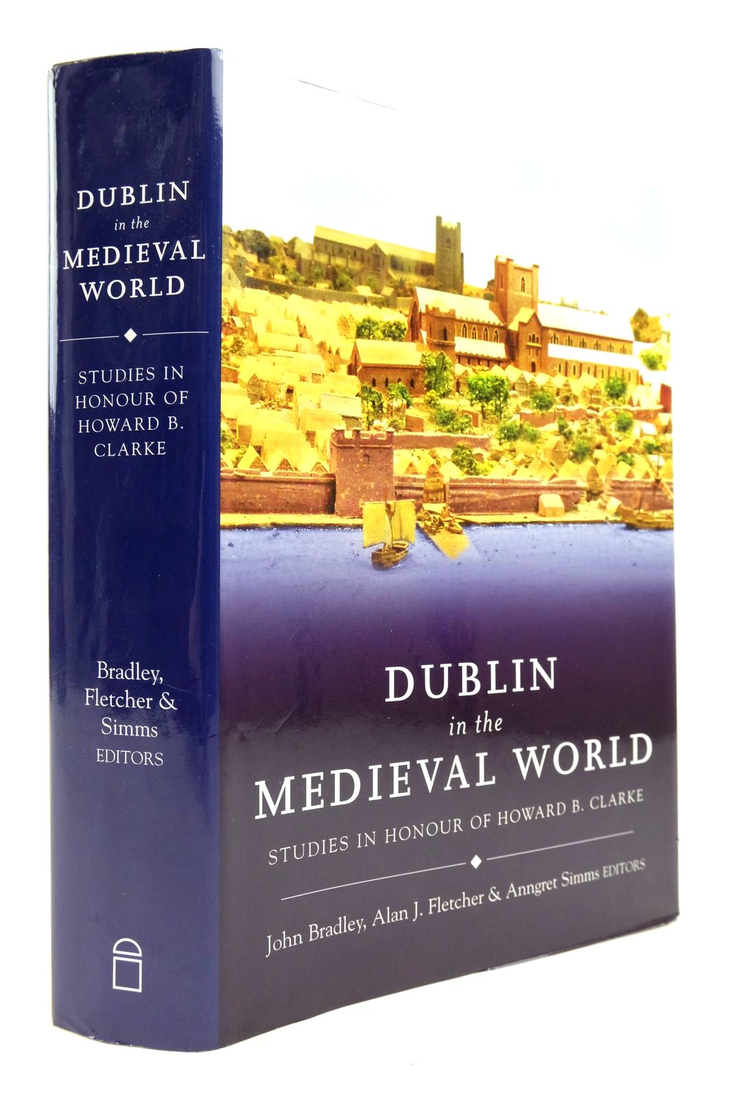 Photo of DUBLIN IN THE MEDIEVAL WORLD: STUDIES IN HONOUR OF HOWARD B. CLARKE written by Bradley, John Fletcher, Alan J. Simms, Anngret published by Four Courts Press (STOCK CODE: 2140425)  for sale by Stella & Rose's Books