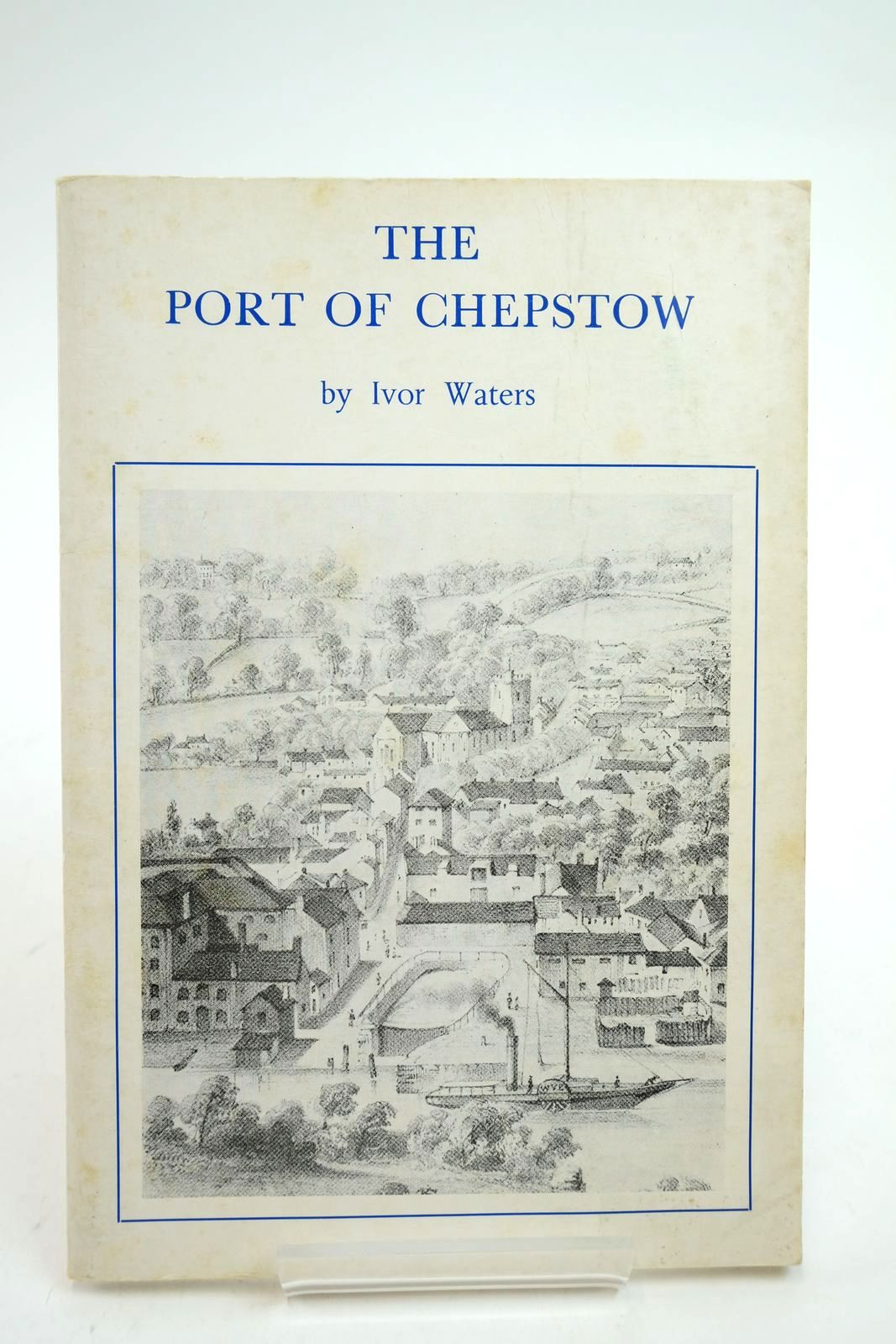 Photo of THE PORT OF CHEPSTOW written by Waters, Ivor illustrated by Waters, Mercedes Woodfield, Bryan published by The Chepstow Society (STOCK CODE: 2140445)  for sale by Stella & Rose's Books